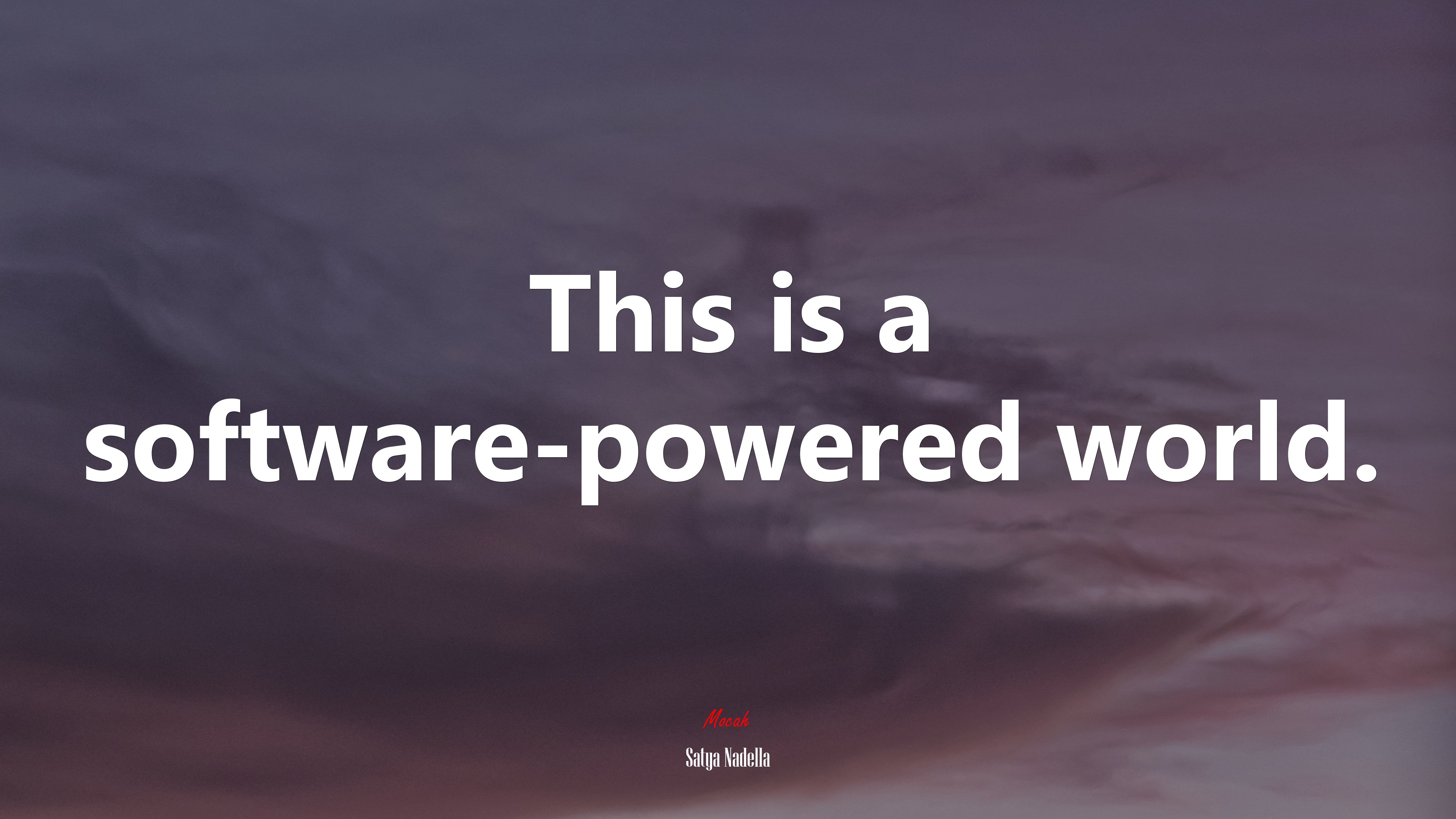 This is a software-powered world. | Satya Nadella quote HD Wallpaper