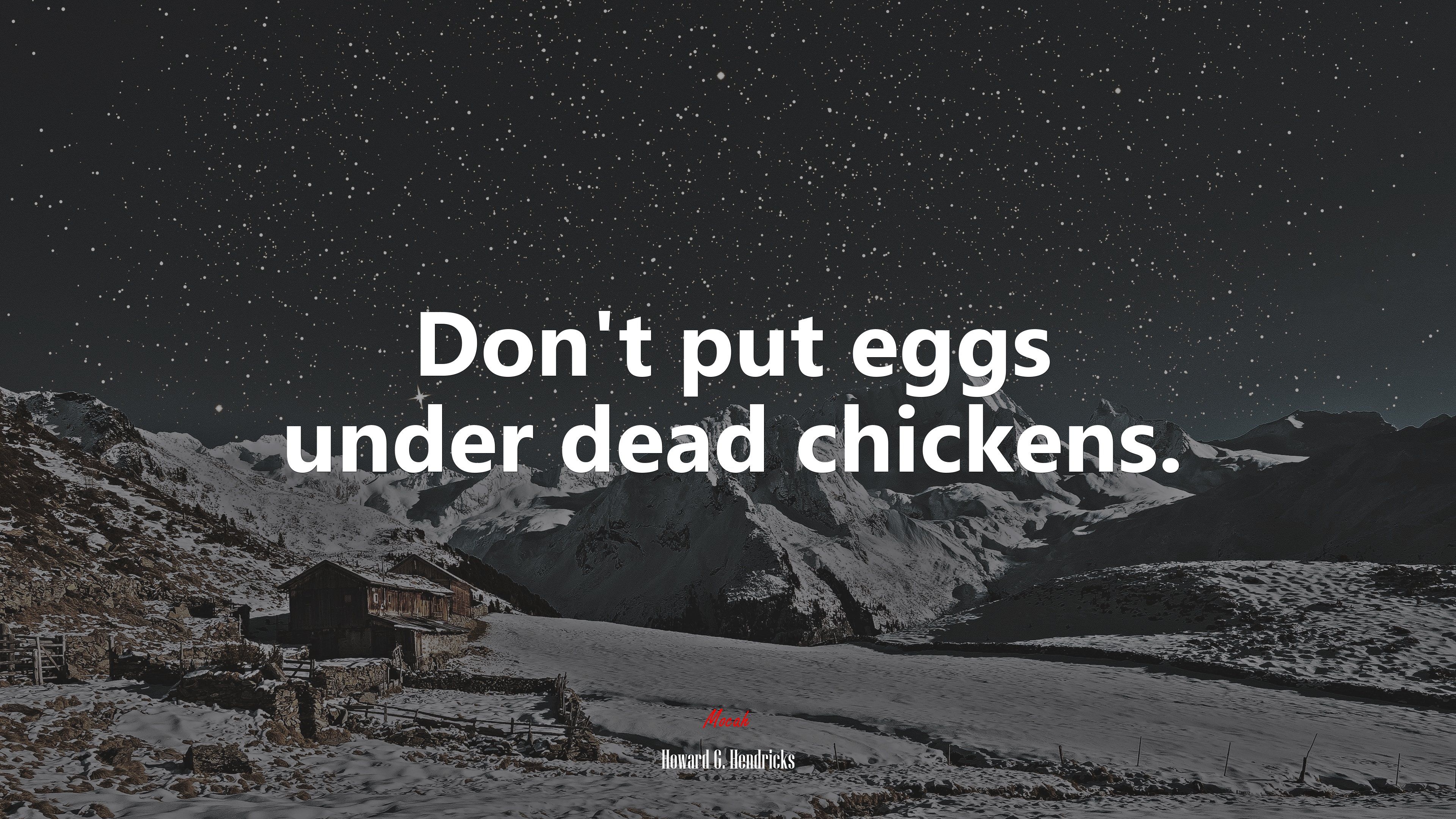 Don’t put eggs under dead chickens. | Howard G. Hendricks quote HD Wallpaper