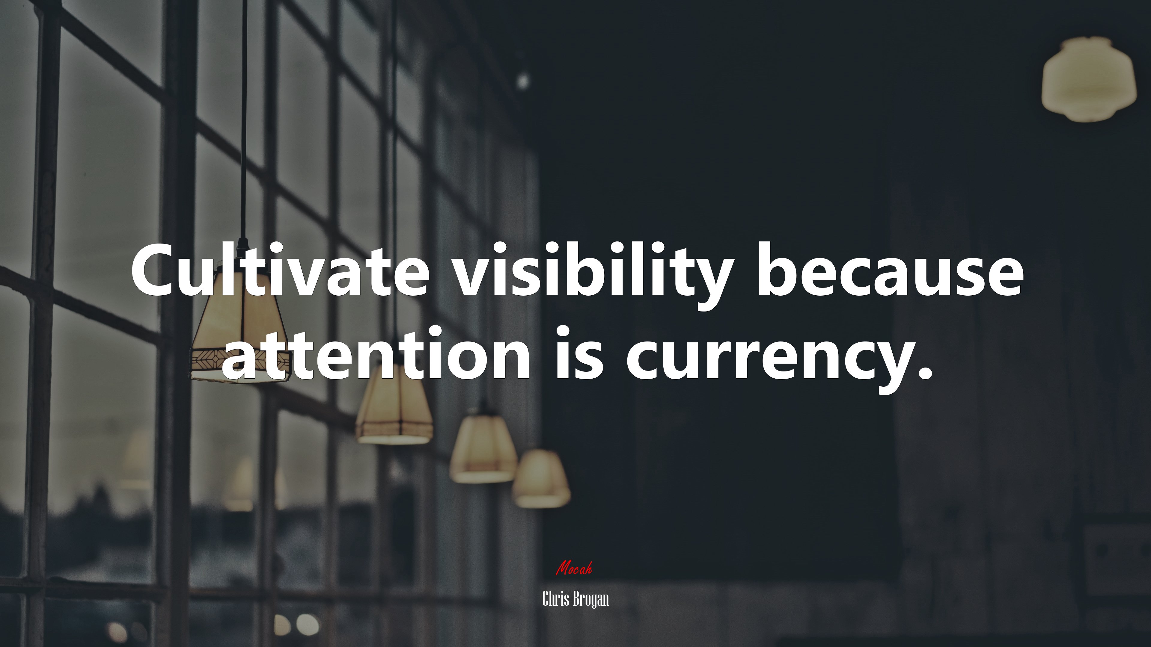 Cultivate visibility because attention is currency. | Chris Brogan quote HD Wallpaper