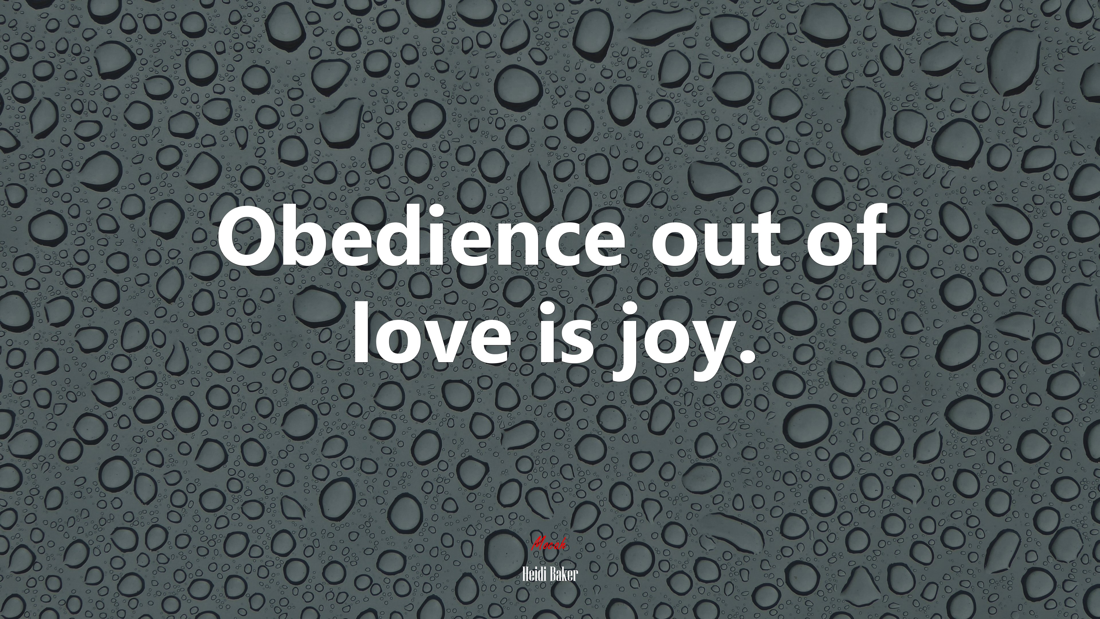 Obedience out of love is joy. | Heidi Baker quote HD Wallpaper