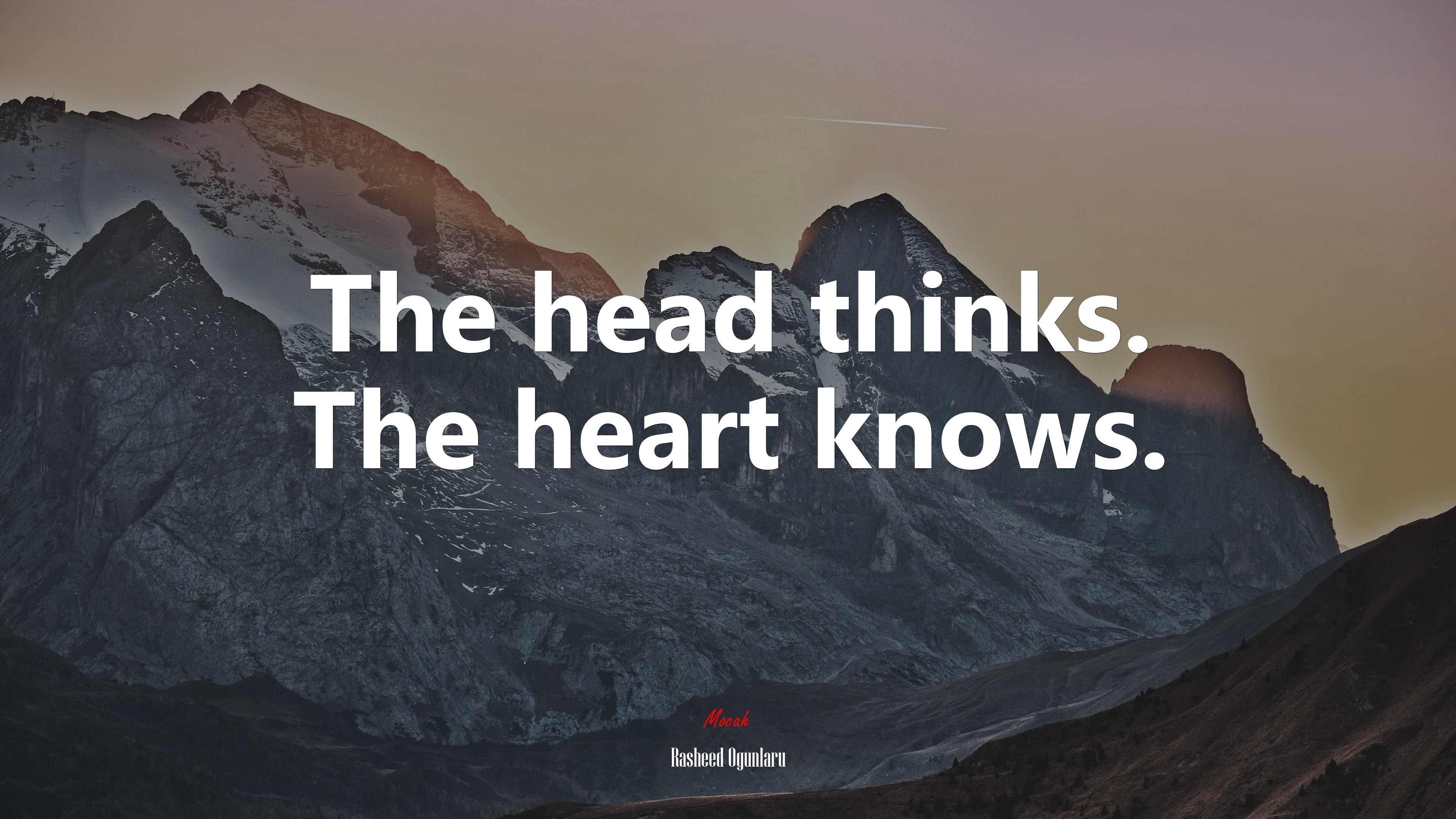 The head thinks. The heart knows. | Rasheed Ogunlaru quote HD Wallpaper