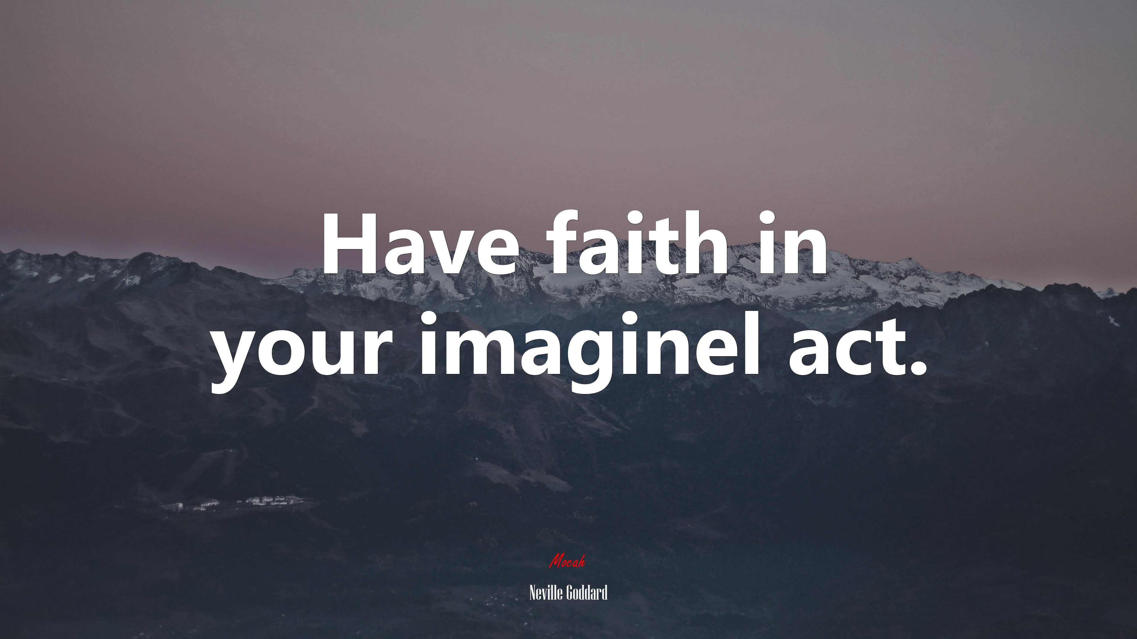 Have faith in your imaginel act. | Neville Goddard quote HD Wallpaper