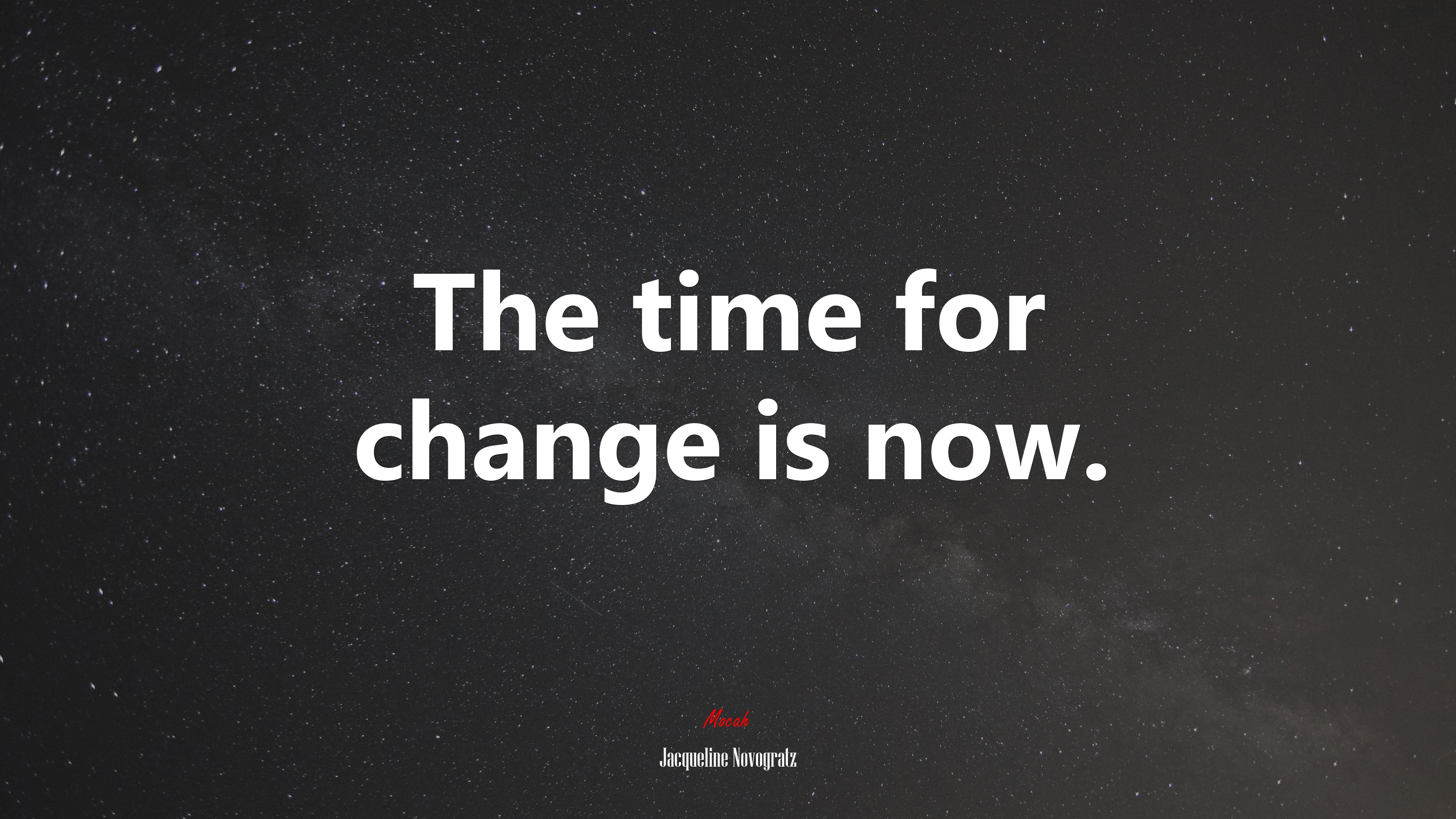 The time for change is now. | Jacqueline Novogratz quote HD Wallpaper