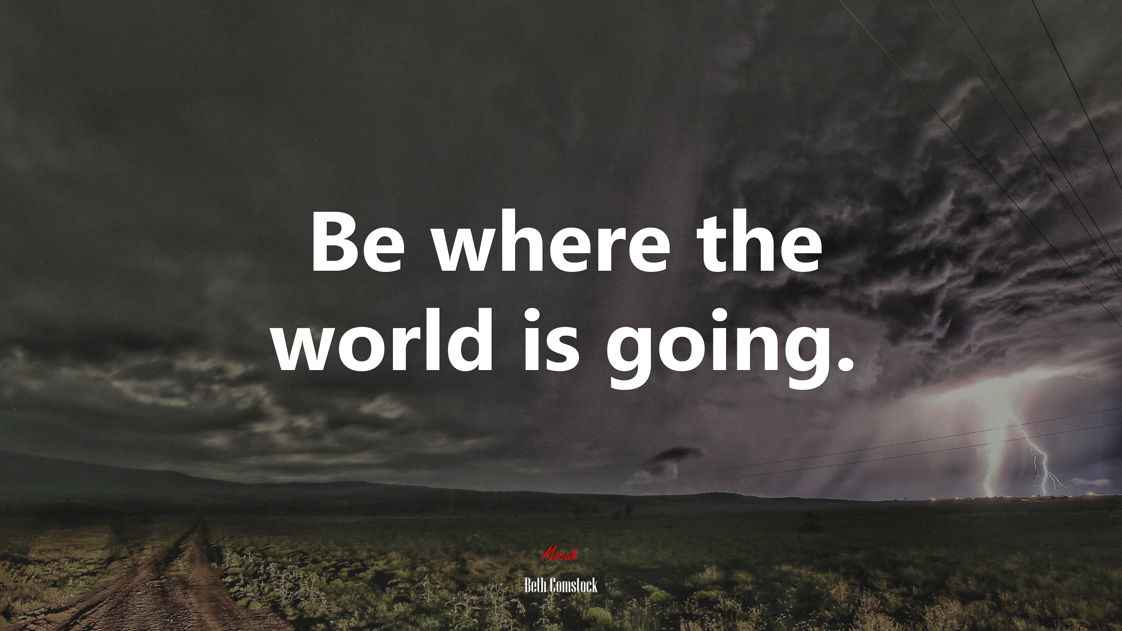 Be where the world is going. | Beth Comstock quote HD Wallpaper