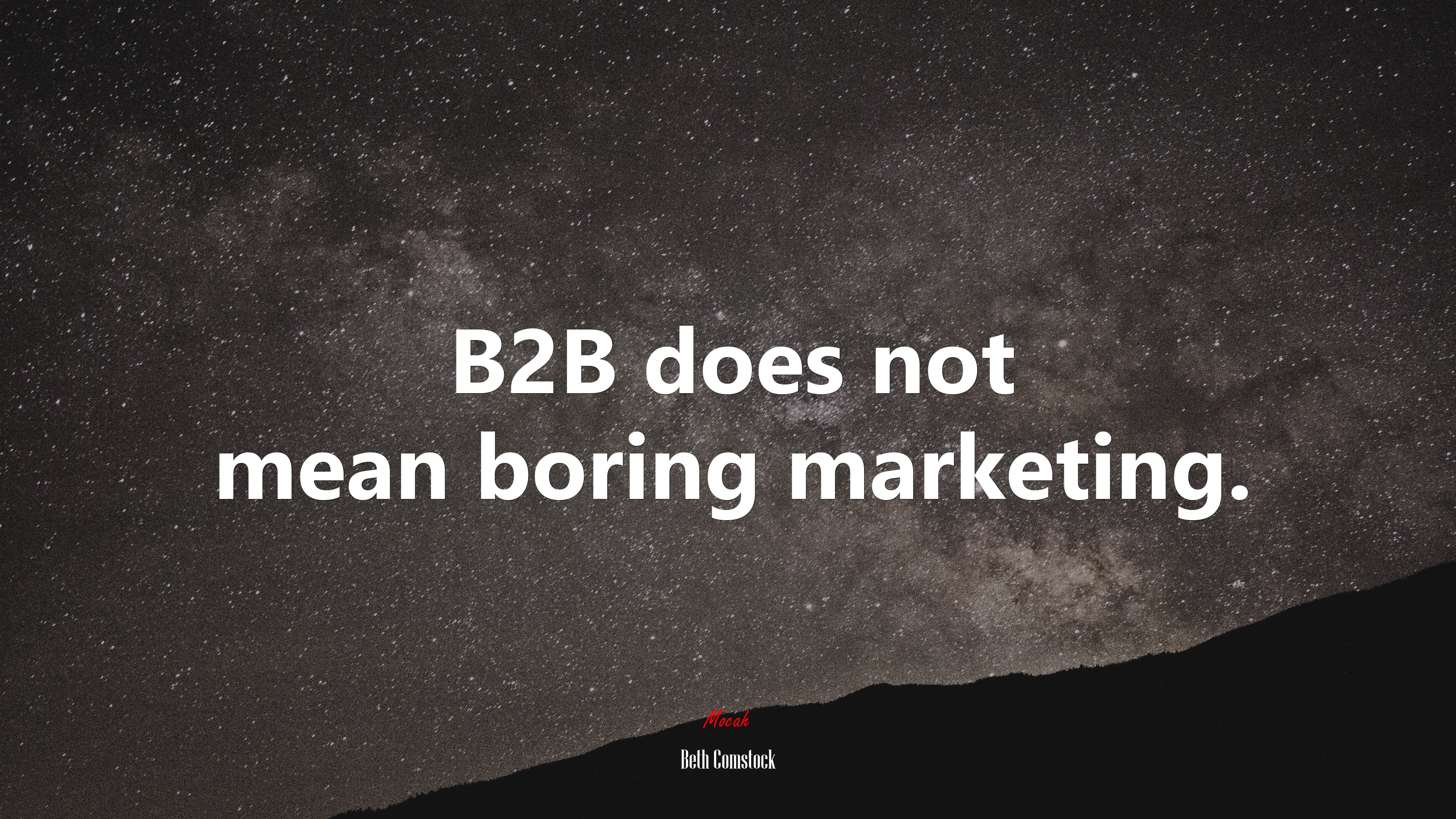 B2B does not mean boring marketing. | Beth Comstock quote HD Wallpaper