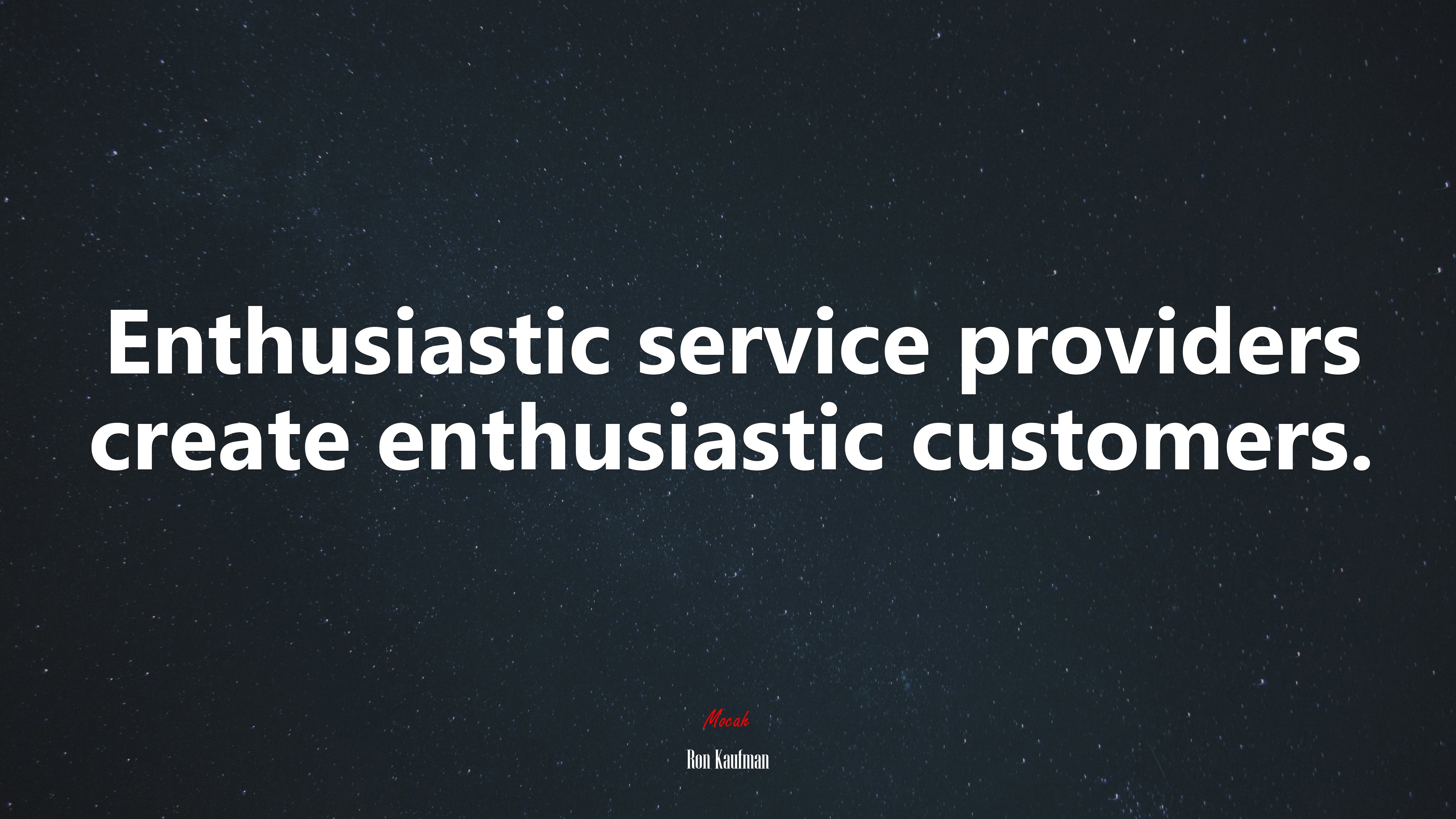 Enthusiastic service providers create enthusiastic customers. | Ron Kaufman quote HD Wallpaper