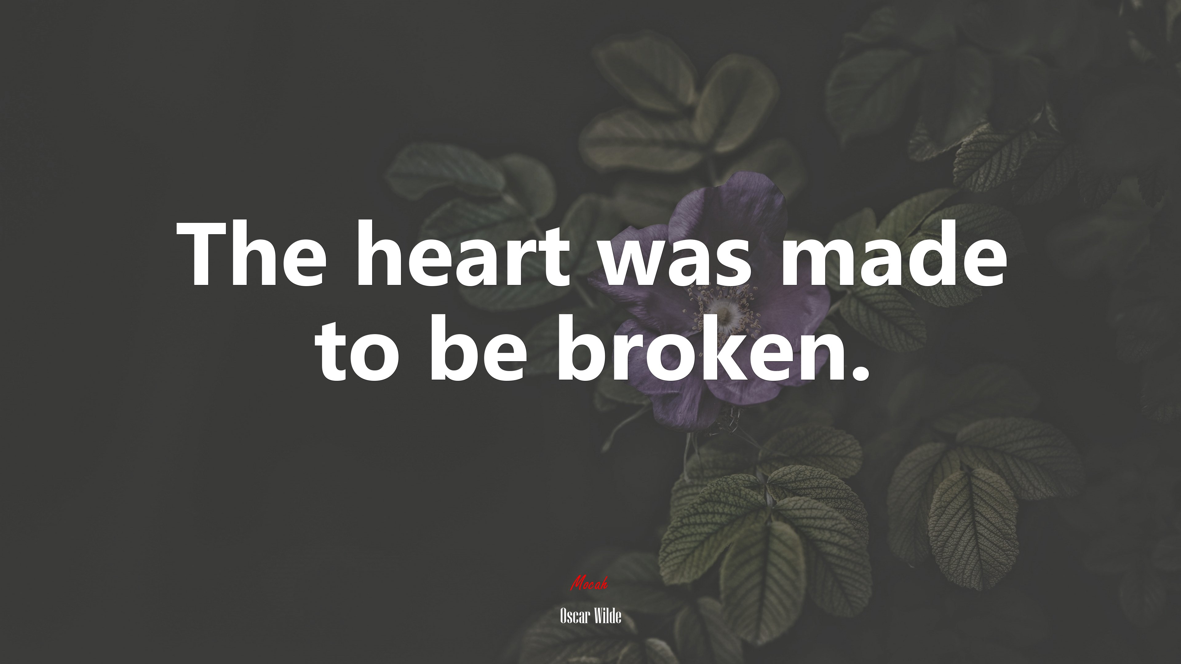 The heart was made to be broken. | Oscar Wilde quote HD Wallpaper