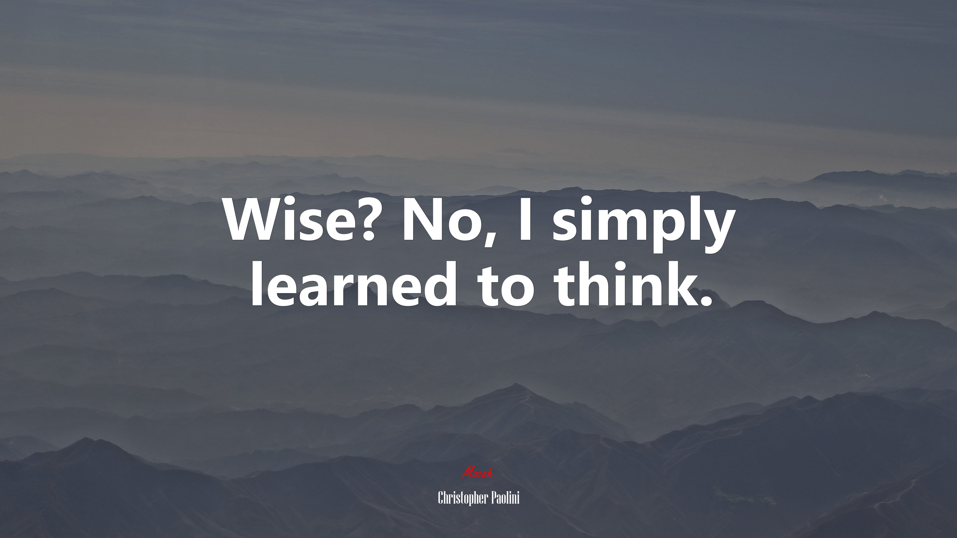 Wise? No, I simply learned to think. | Christopher Paolini quote HD Wallpaper