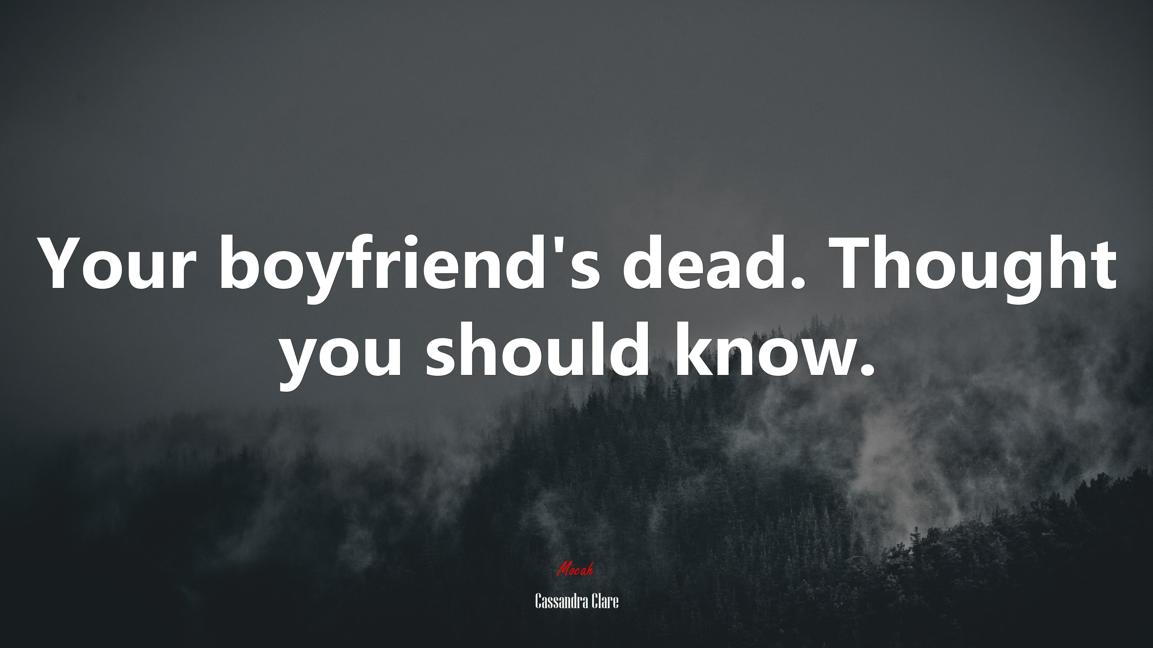 Your boyfriend’s dead. Thought you should know. | Cassandra Clare quote HD Wallpaper