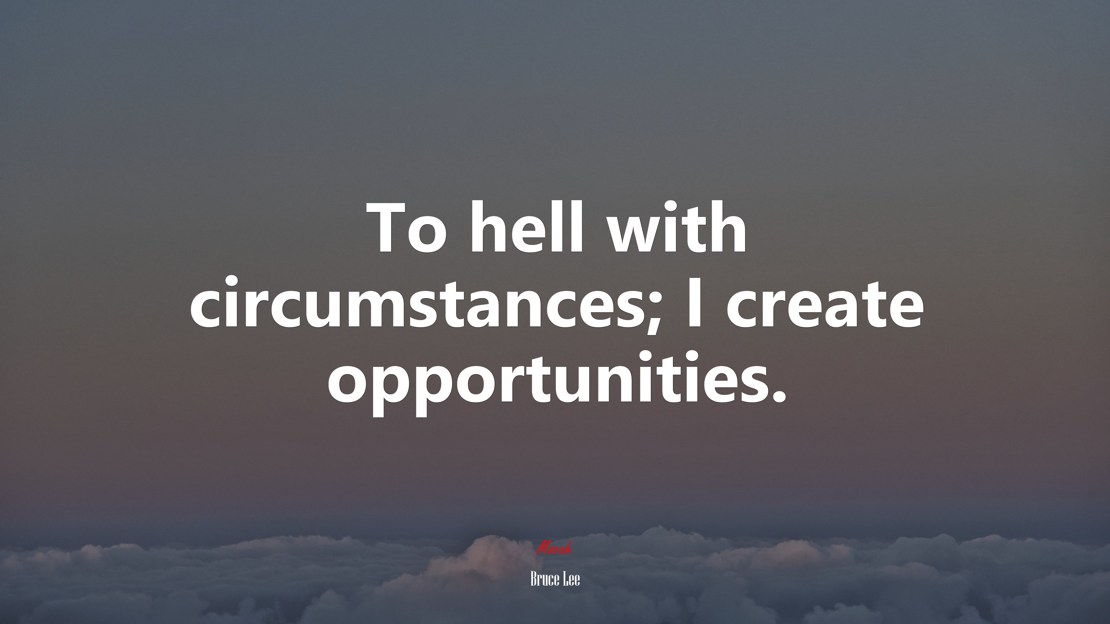 To hell with circumstances; I create opportunities. | Bruce Lee quote HD Wallpaper