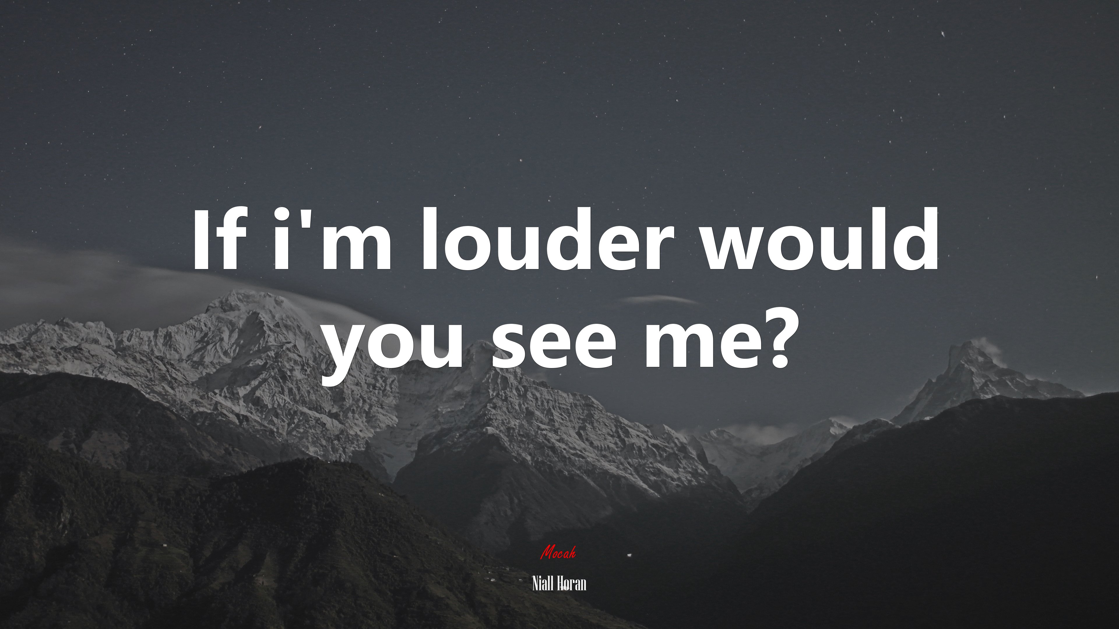 If i’m louder would you see me? | Niall Horan quote HD Wallpaper
