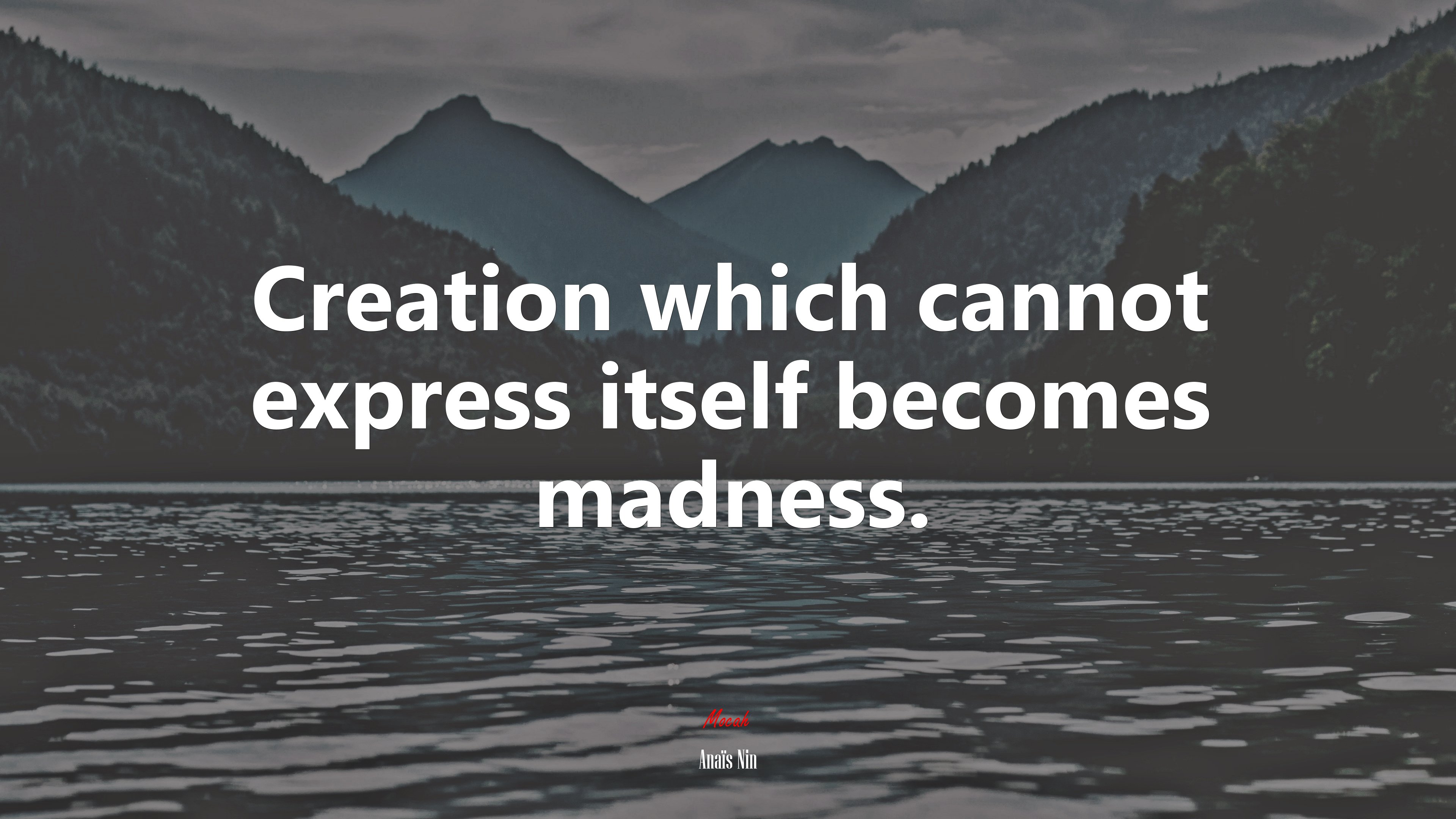 Creation which cannot express itself becomes madness. | Anaïs Nin quote HD Wallpaper