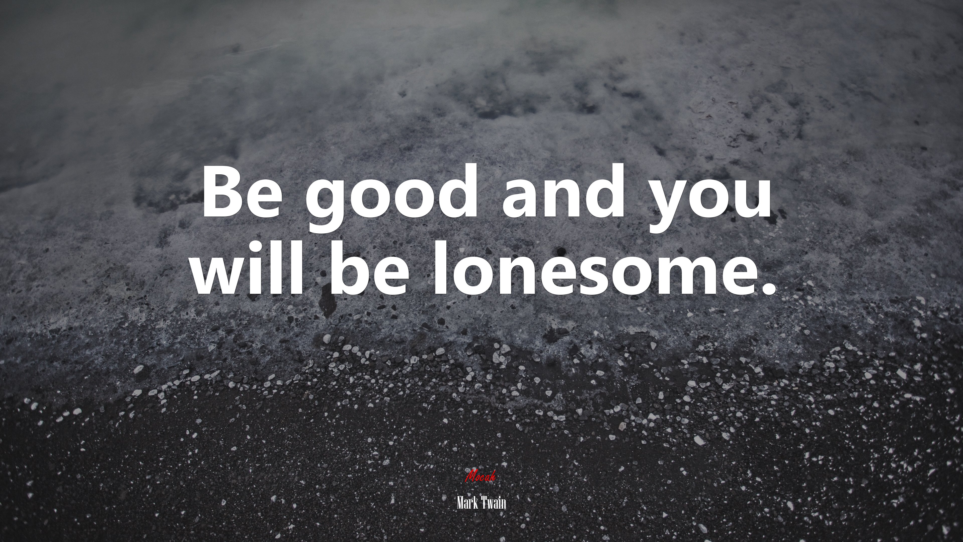 Be good and you will be lonesome. | Mark Twain quote HD Wallpaper