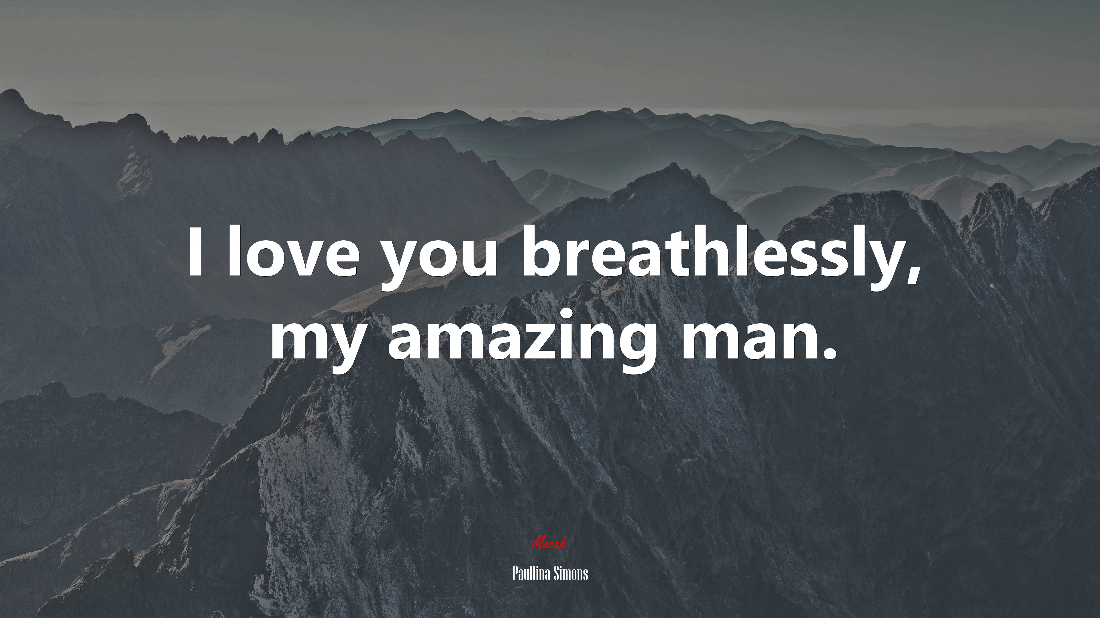 I love you breathlessly, my amazing man. | Paullina Simons quote HD Wallpaper