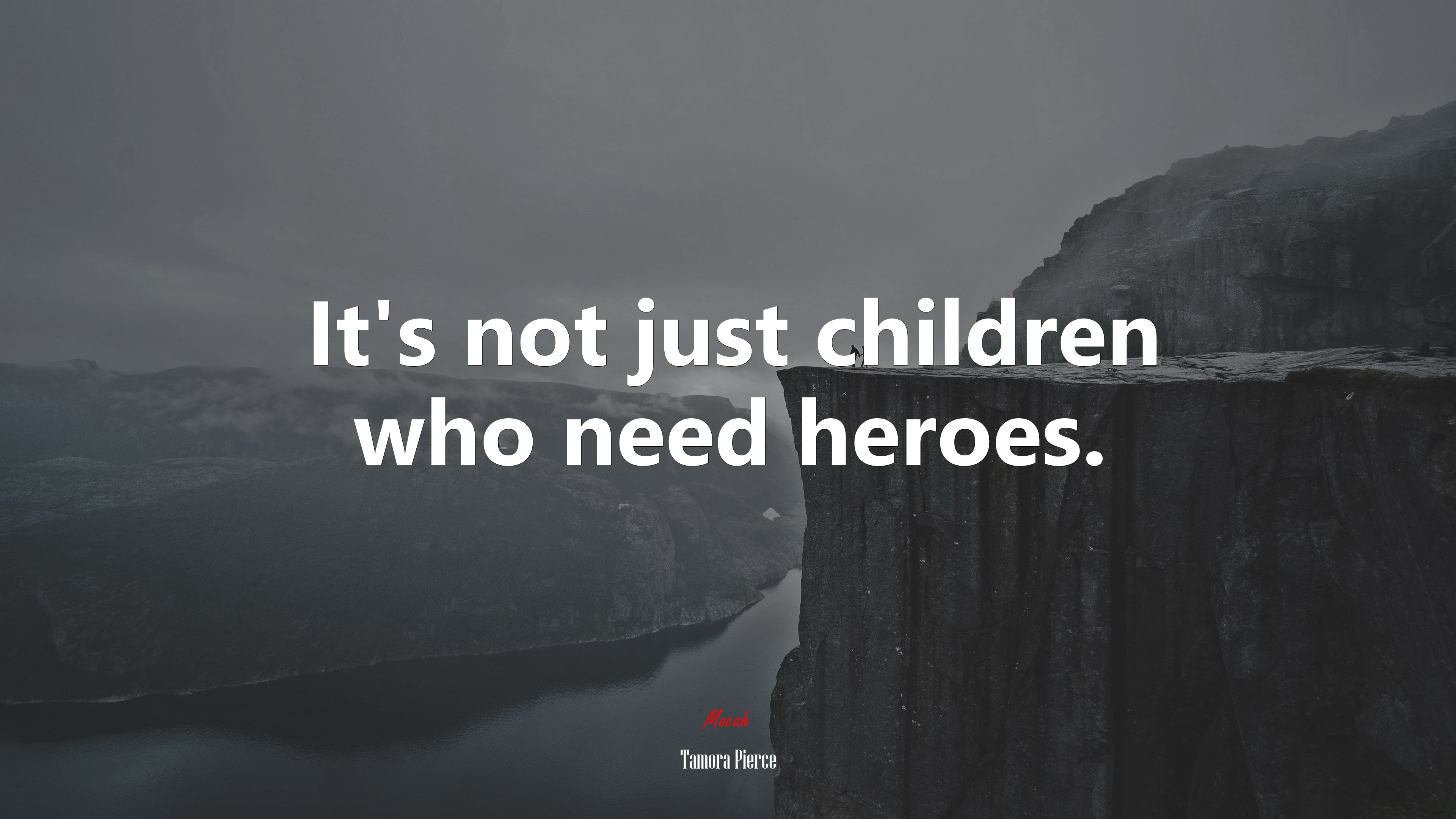 It’s not just children who need heroes. | Tamora Pierce quote HD Wallpaper
