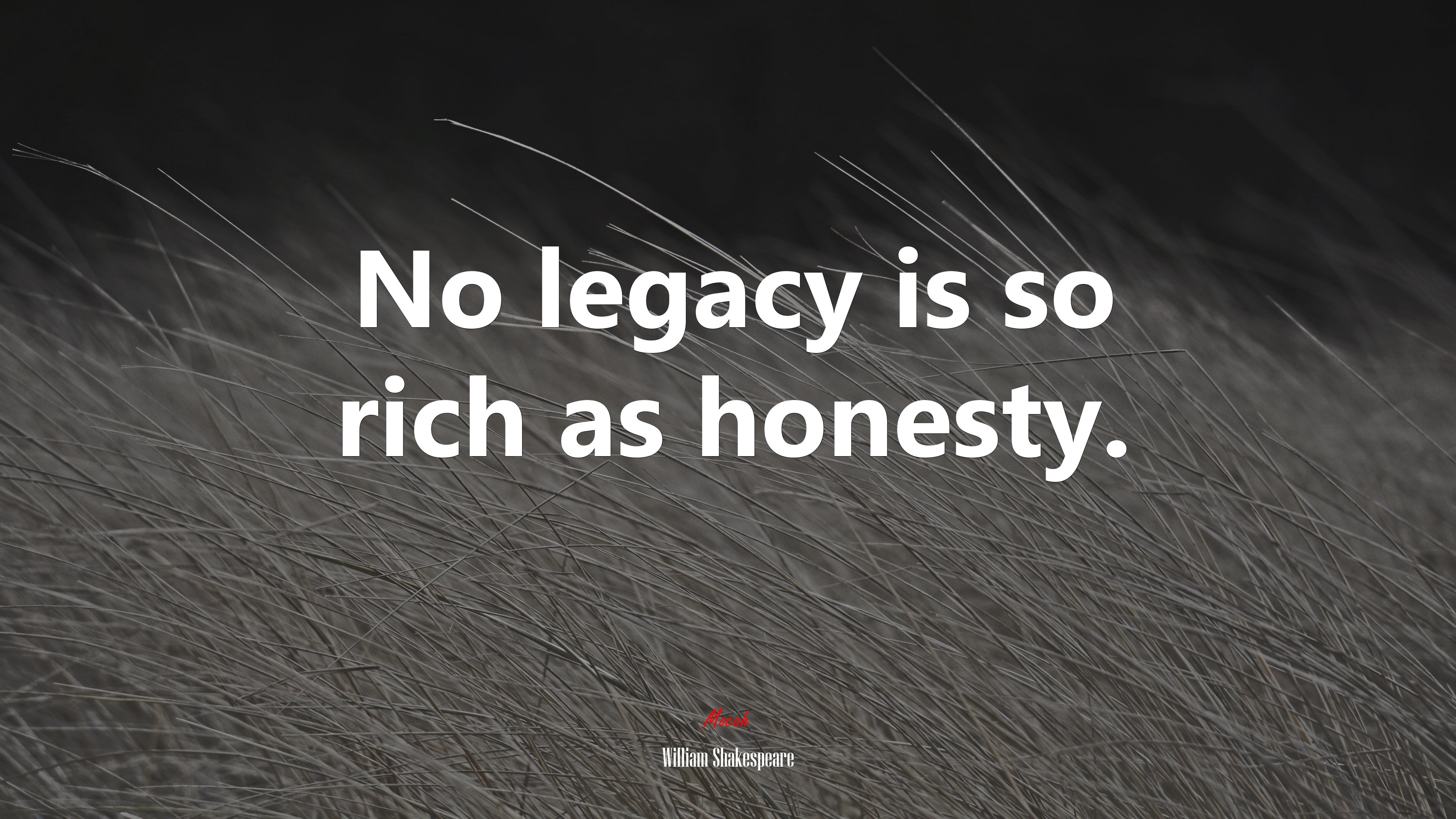 No legacy is so rich as honesty. | William Shakespeare quote HD Wallpaper