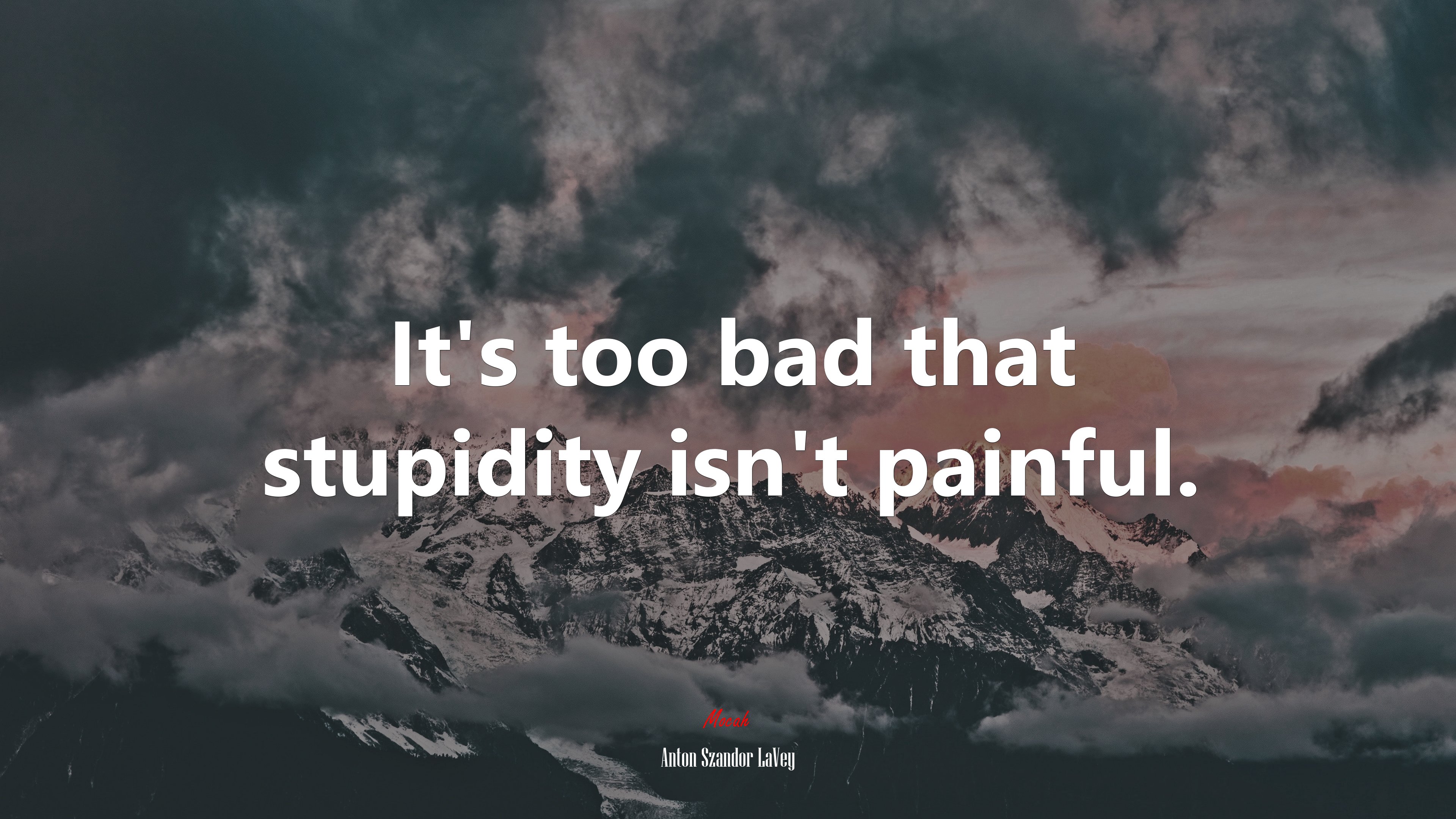 It’s too bad that stupidity isn’t painful. | Anton Szandor LaVey quote HD Wallpaper