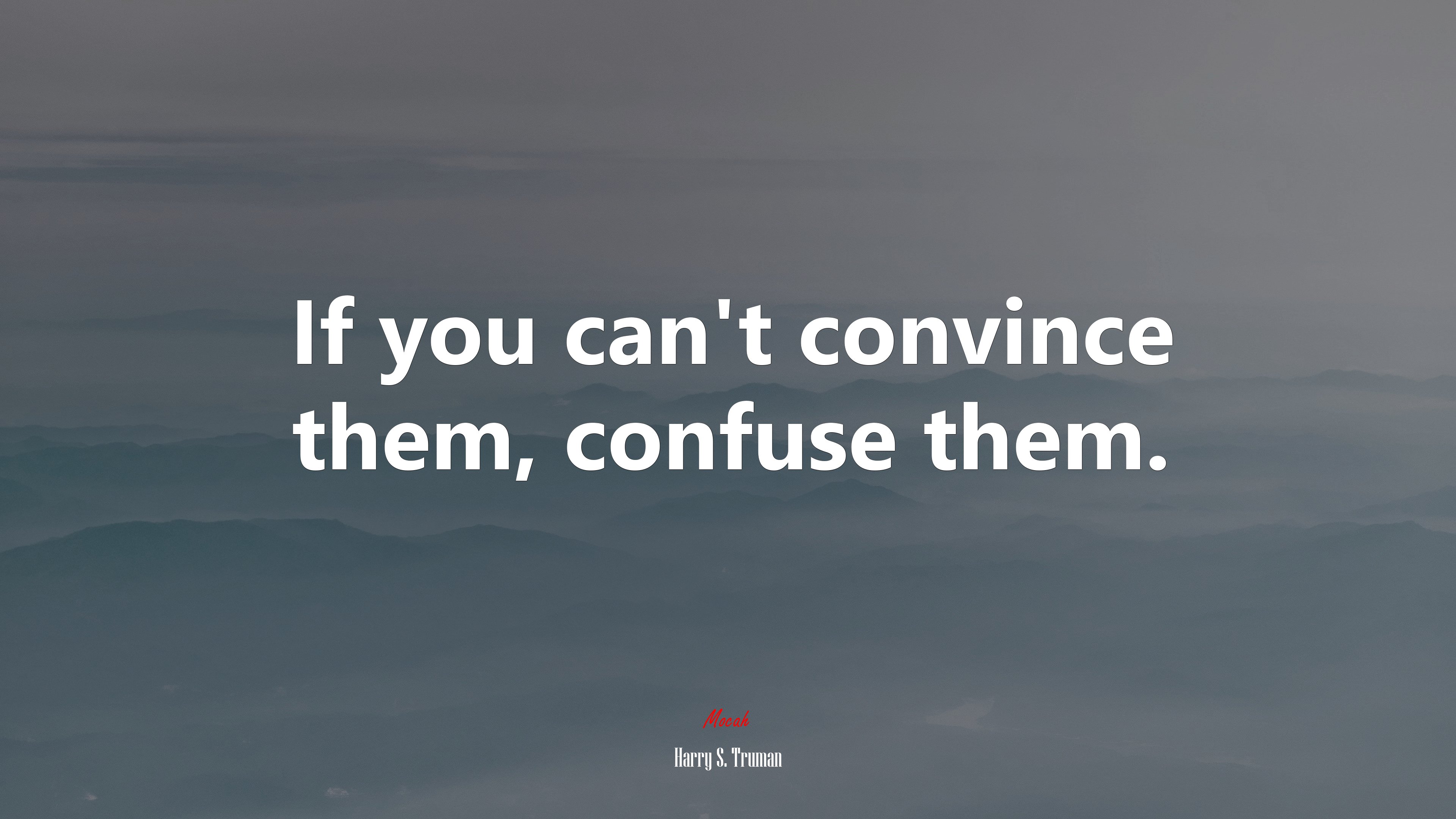 If you can’t convince them, confuse them. | Harry S. Truman quote HD Wallpaper