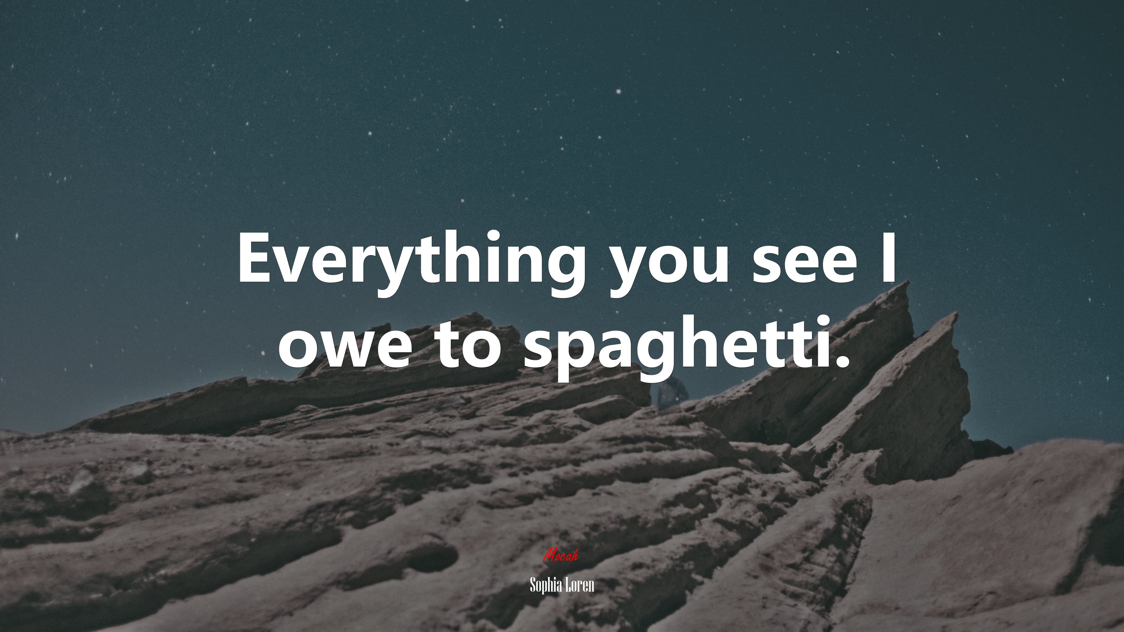 Everything you see I owe to spaghetti. | Sophia Loren quote HD Wallpaper
