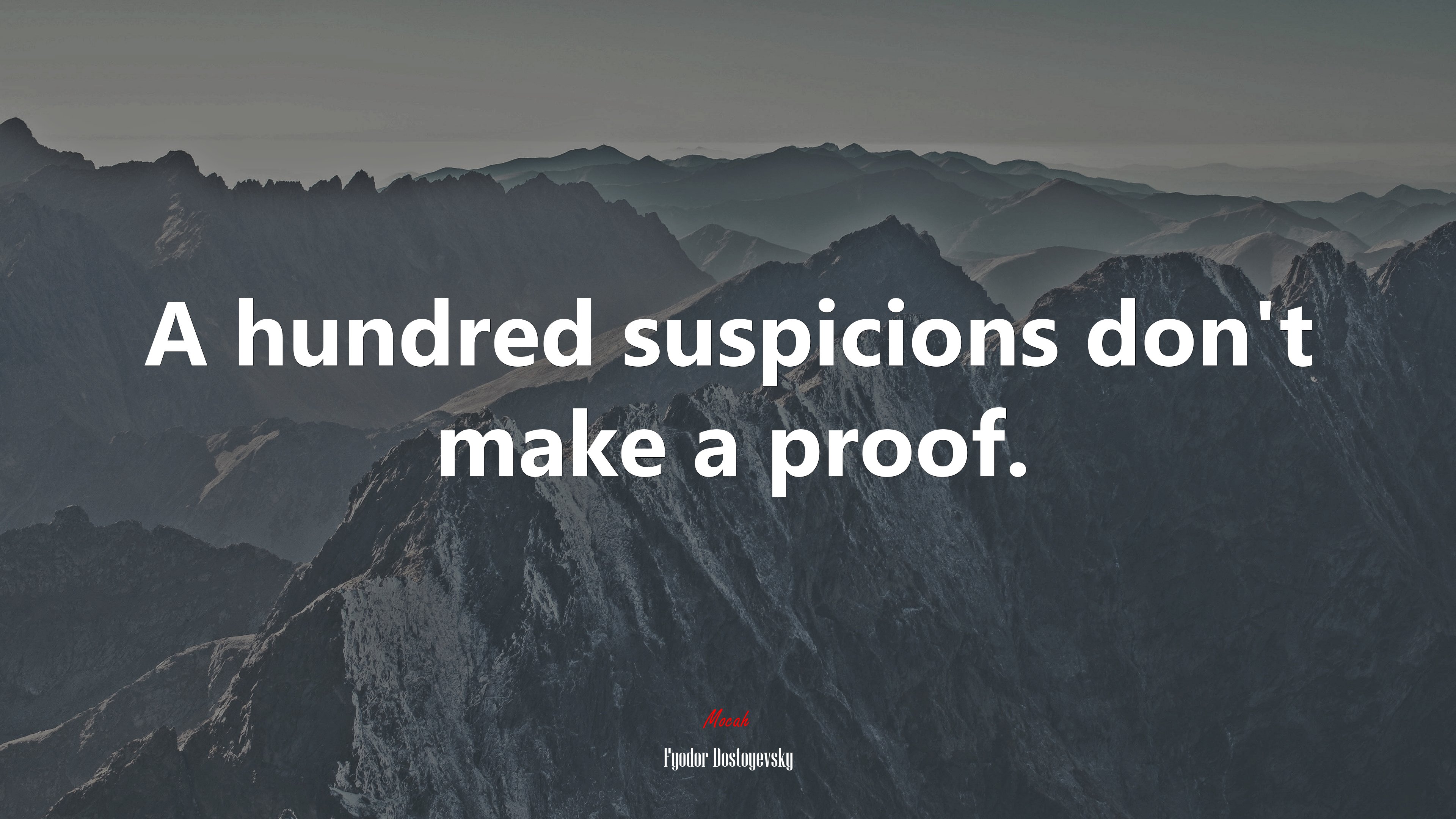 A hundred suspicions don’t make a proof. | Fyodor Dostoyevsky quote HD Wallpaper