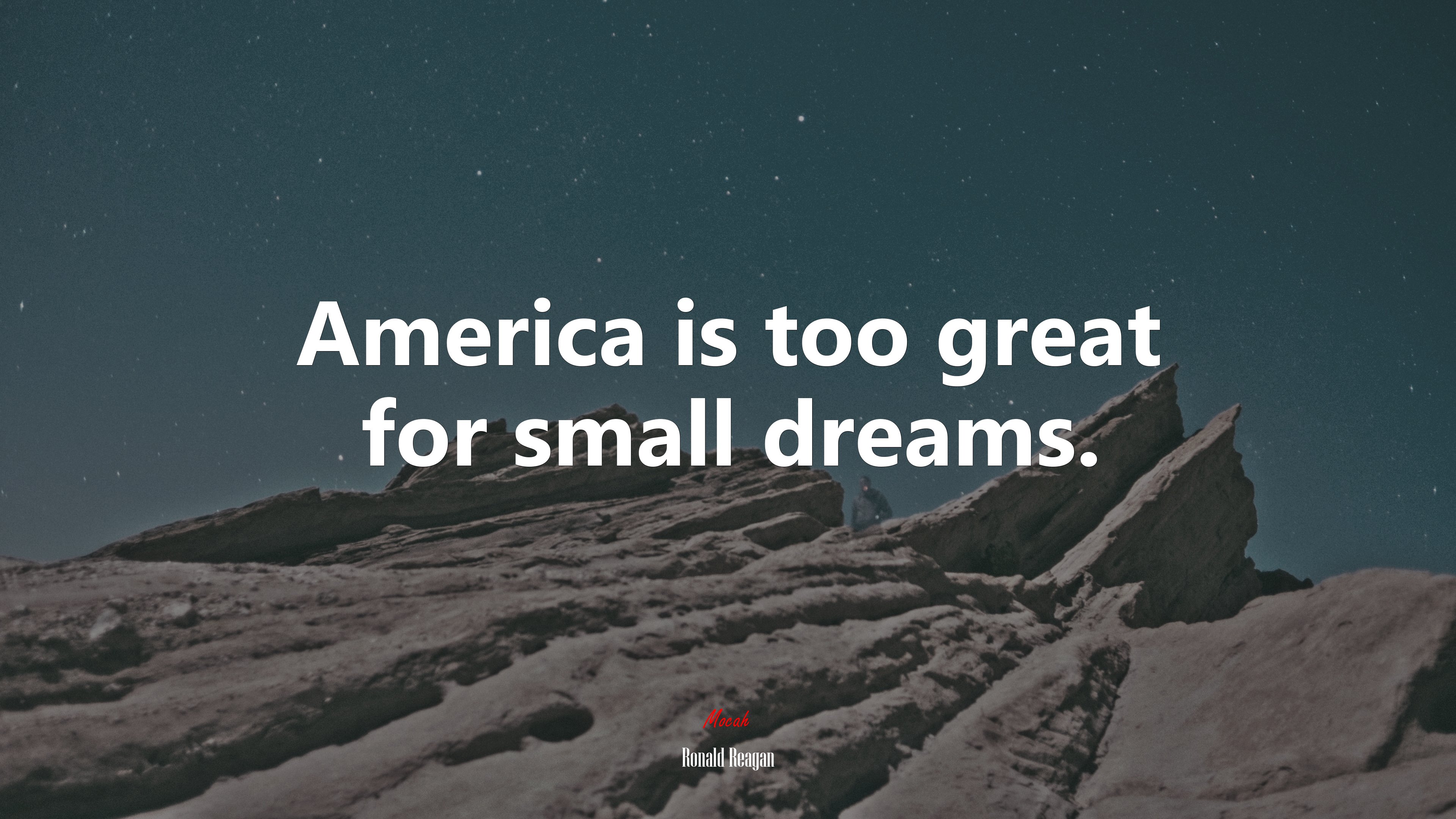 America is too great for small dreams. | Ronald Reagan quote HD Wallpaper