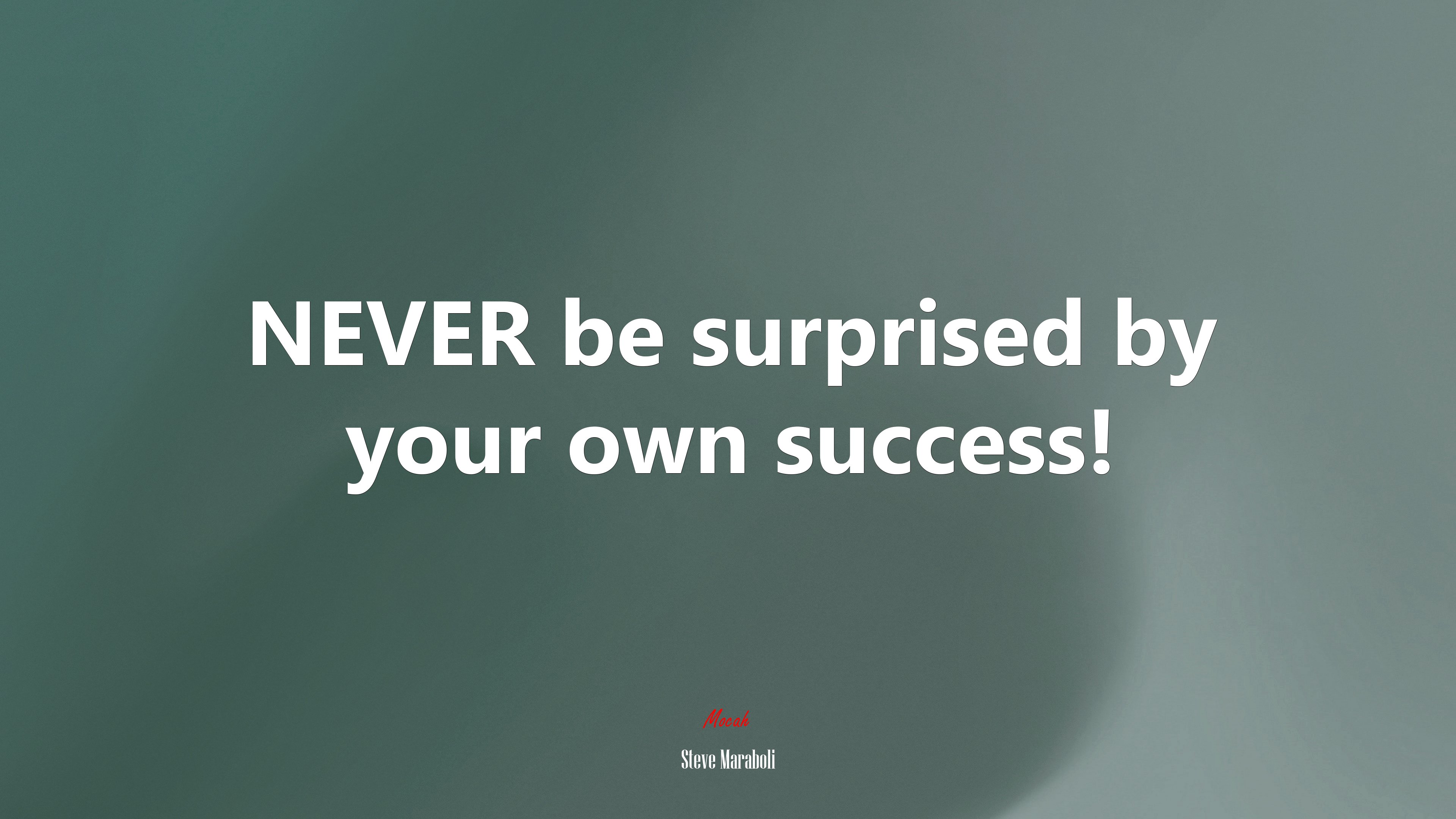 NEVER be surprised by your own success! | Steve Maraboli quote HD Wallpaper