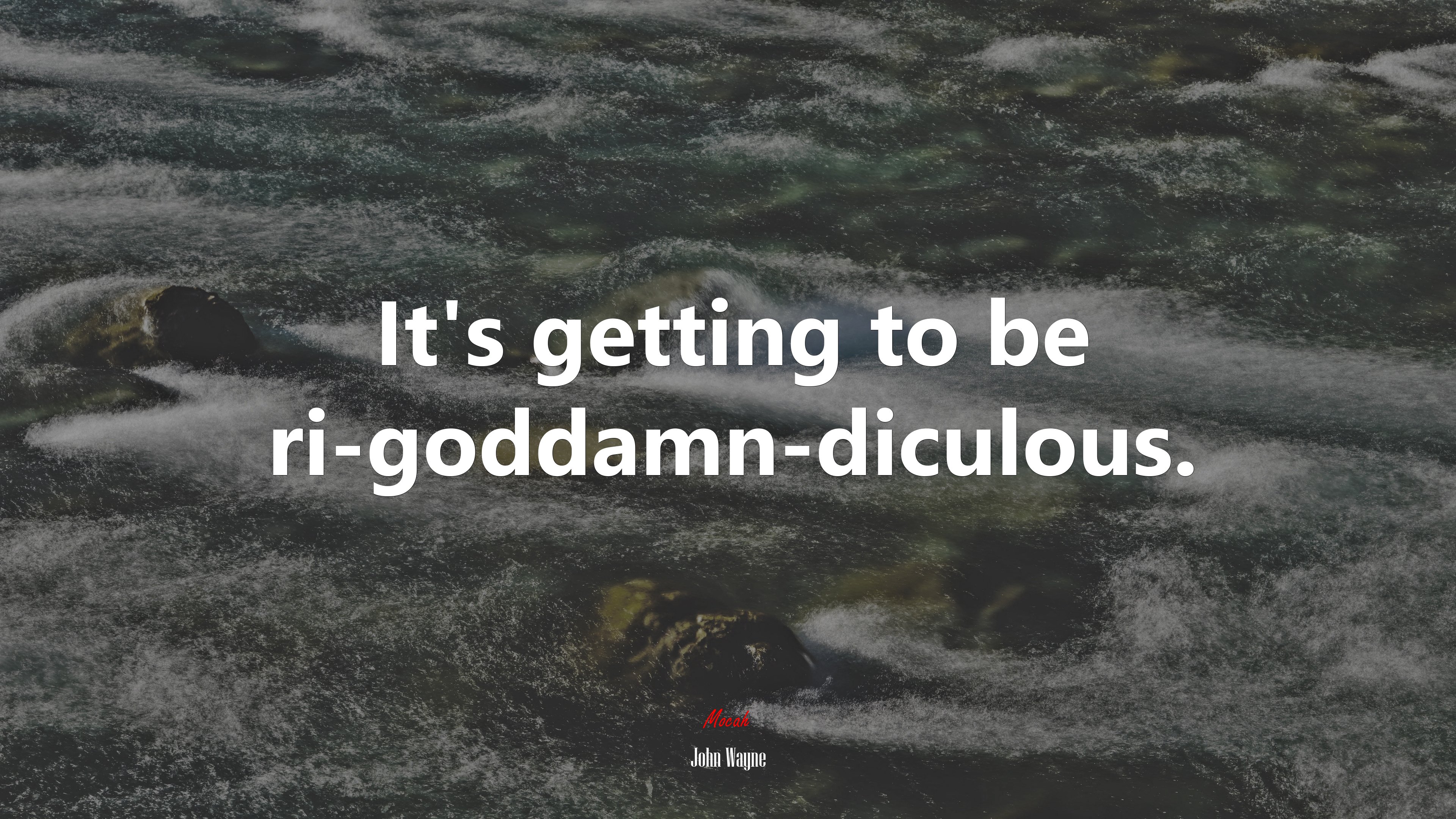 It’s getting to be ri-goddamn-diculous. | John Wayne quote HD Wallpaper