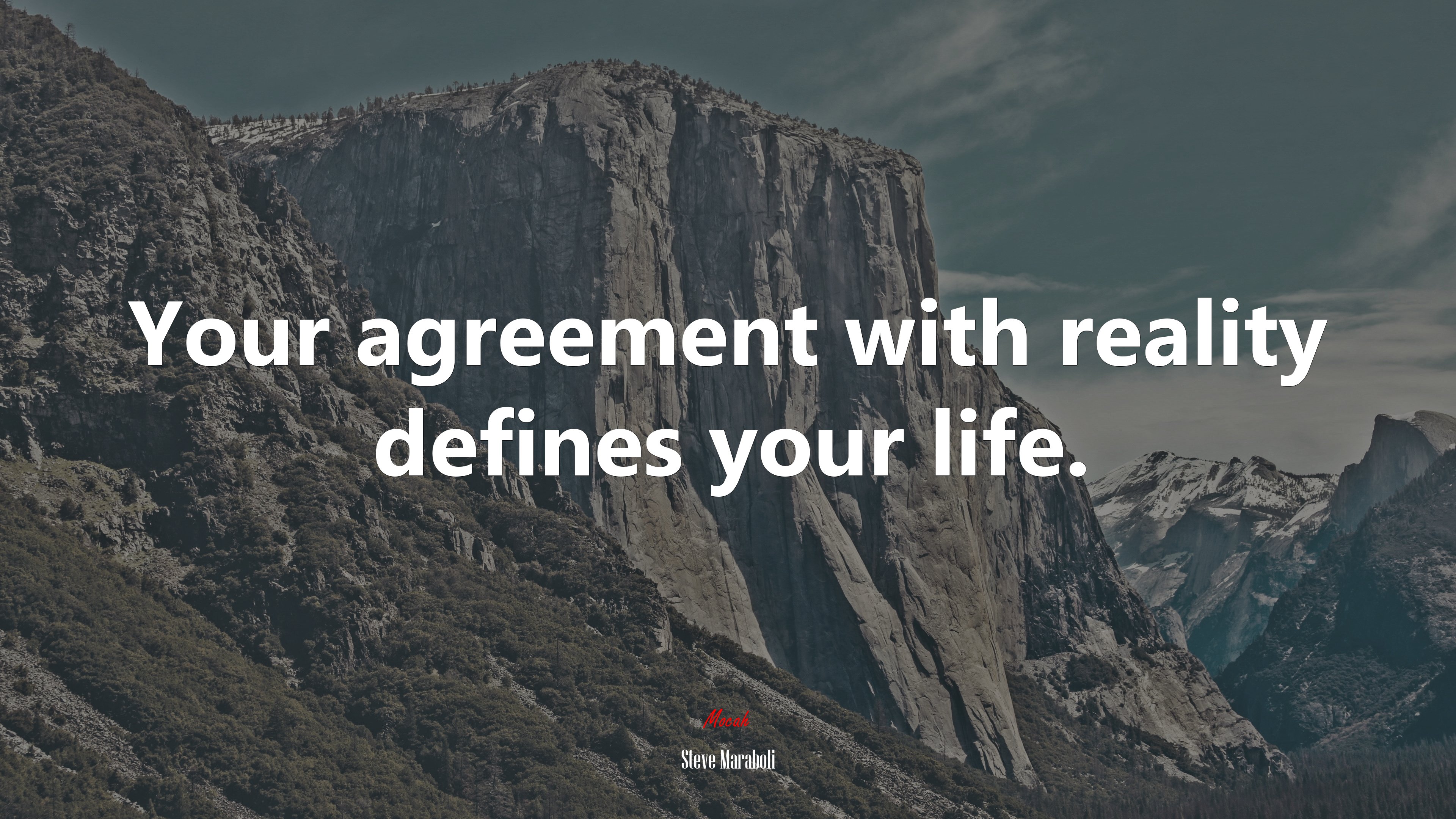 Your agreement with reality defines your life. | Steve Maraboli quote HD Wallpaper