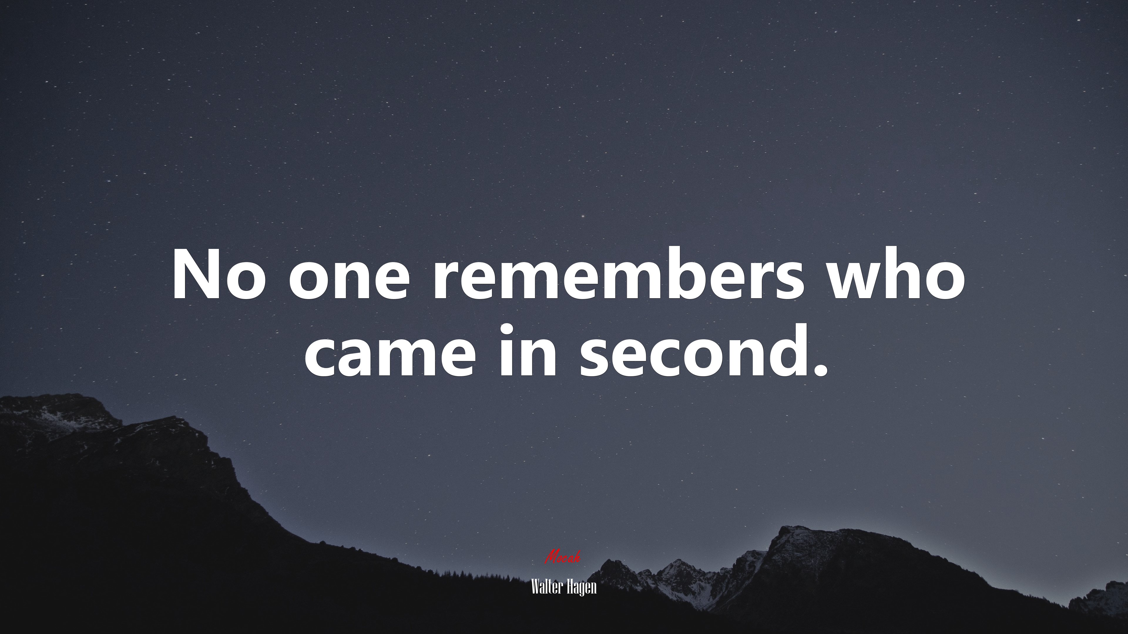 No one remembers who came in second. | Walter Hagen quote HD Wallpaper