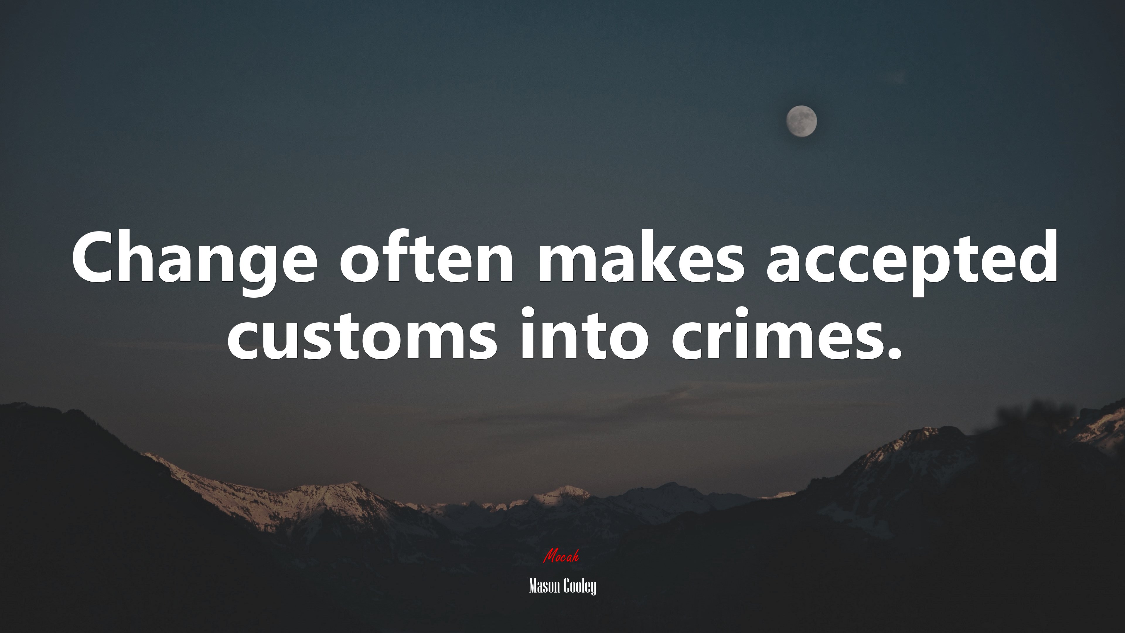 Change often makes accepted customs into crimes. | Mason Cooley quote HD Wallpaper