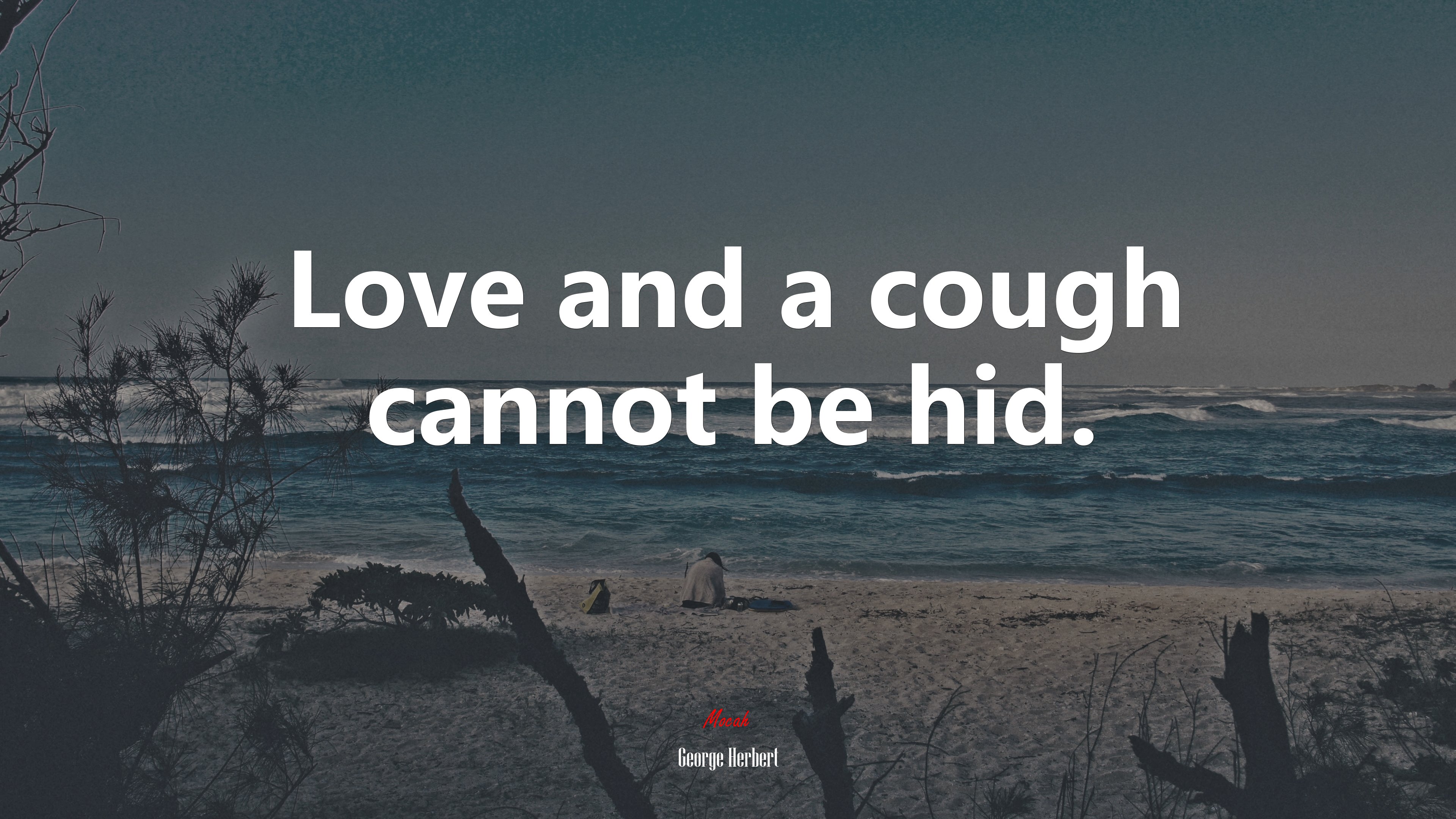 Love and a cough cannot be hid. | George Herbert quote HD Wallpaper