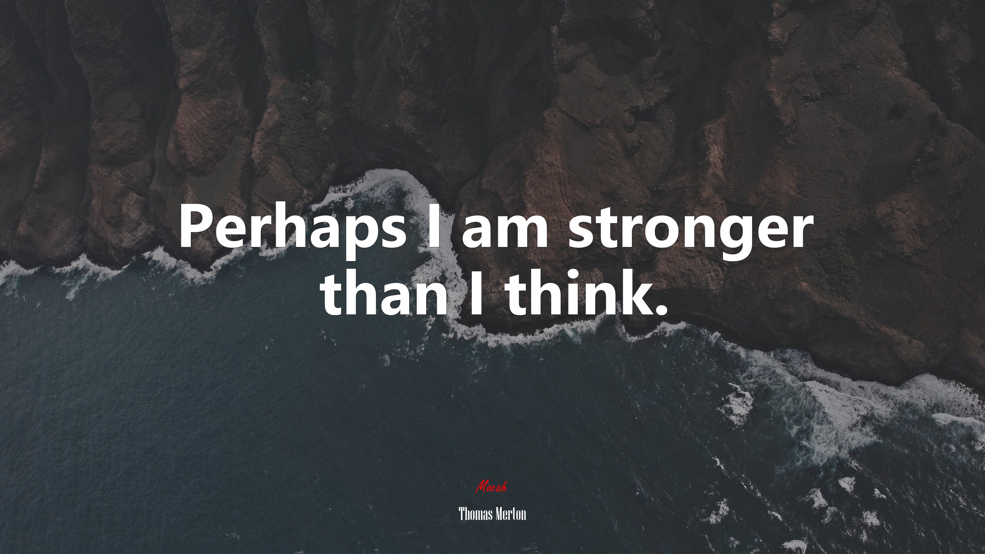 Perhaps I am stronger than I think. | Thomas Merton quote HD Wallpaper