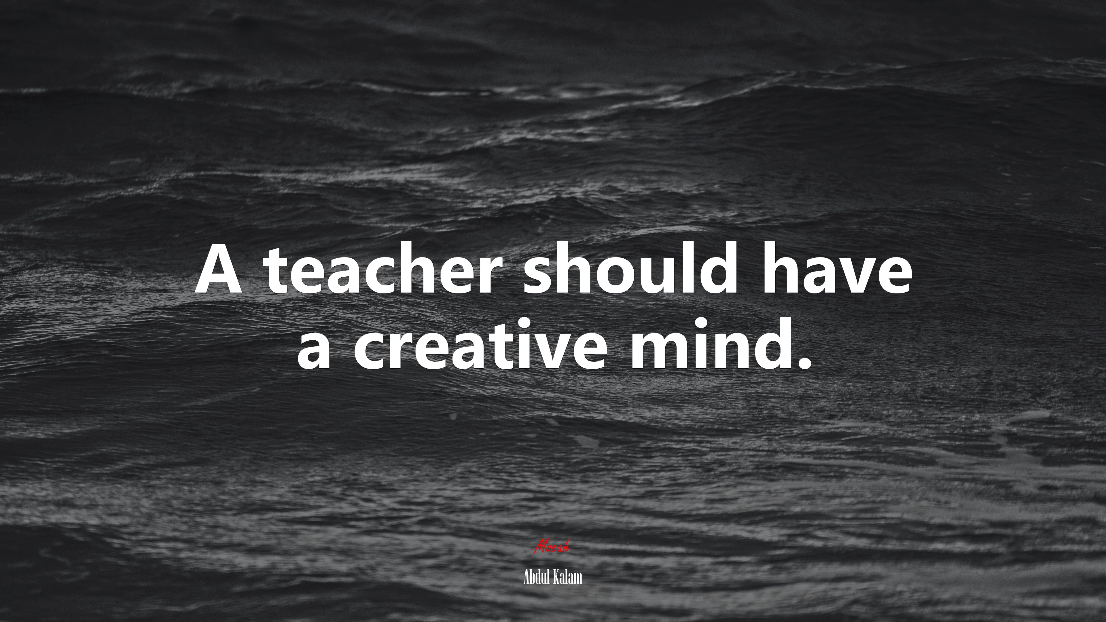 A teacher should have a creative mind. | Abdul Kalam quote HD Wallpaper