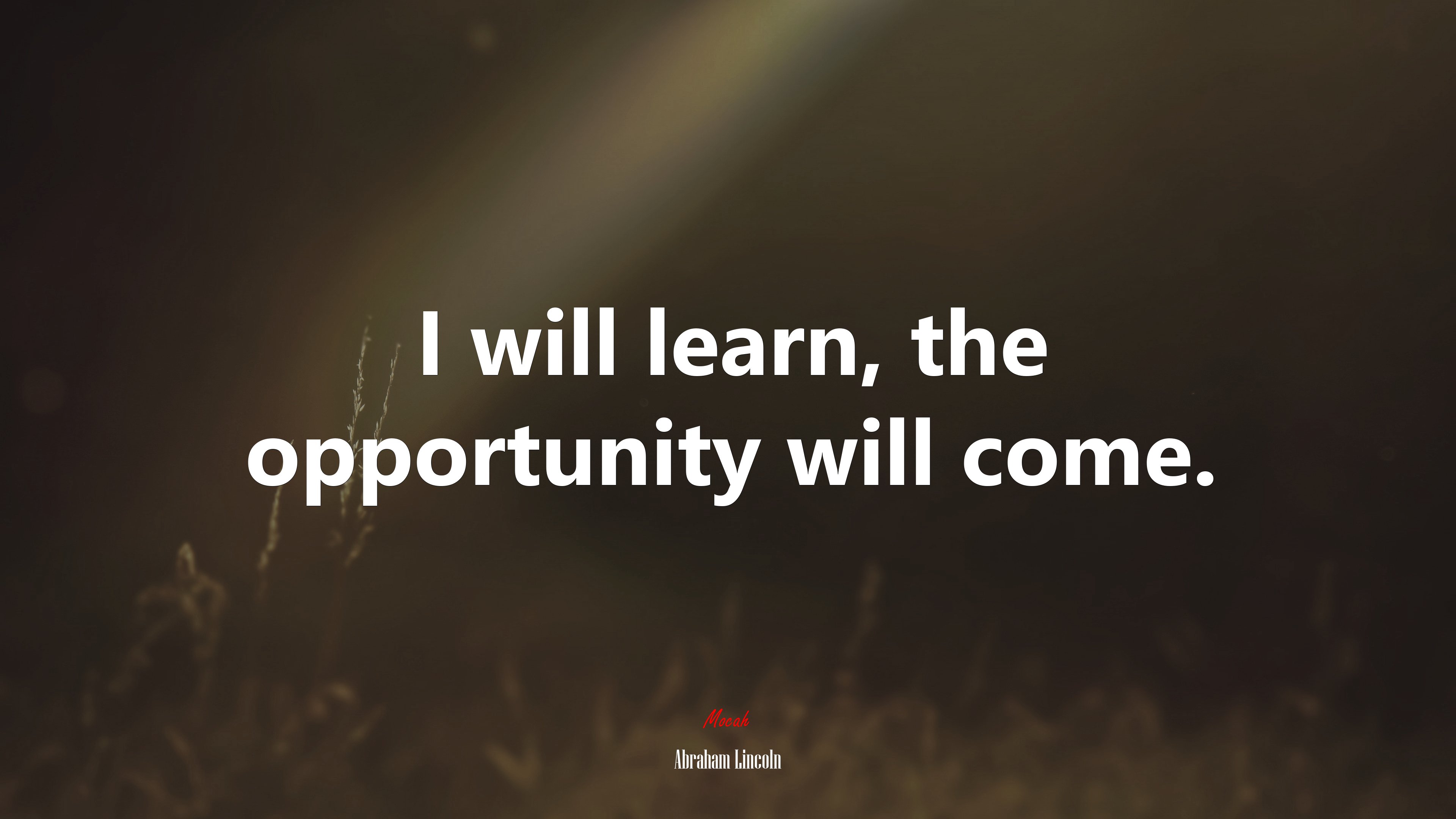 I will learn, the opportunity will come. | Abraham Lincoln quote HD Wallpaper