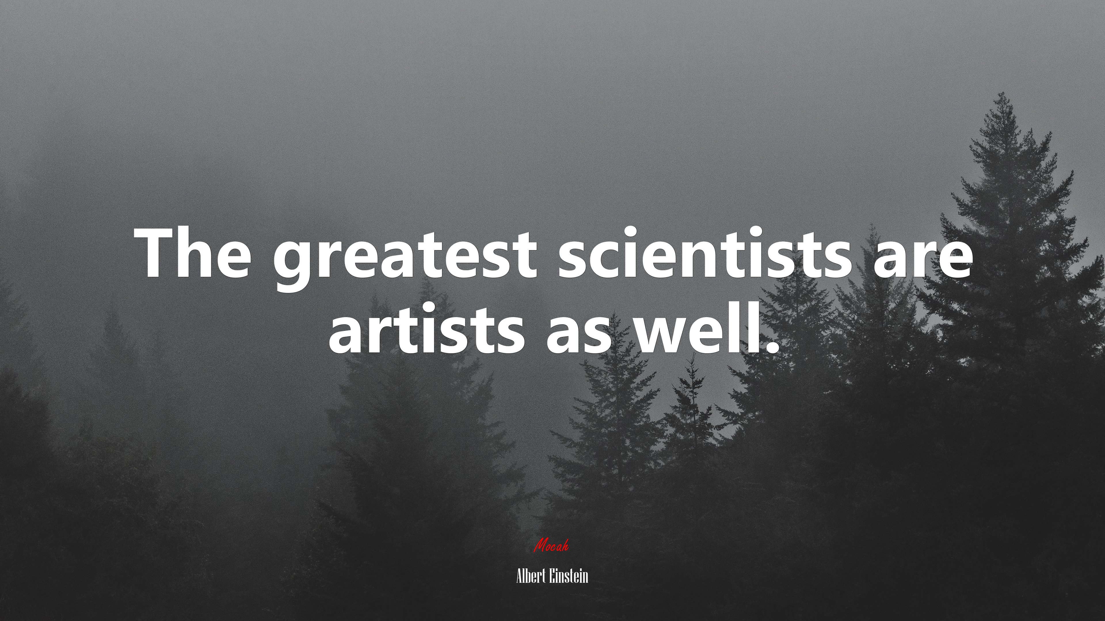 The greatest scientists are artists as well. | Albert Einstein quote HD Wallpaper