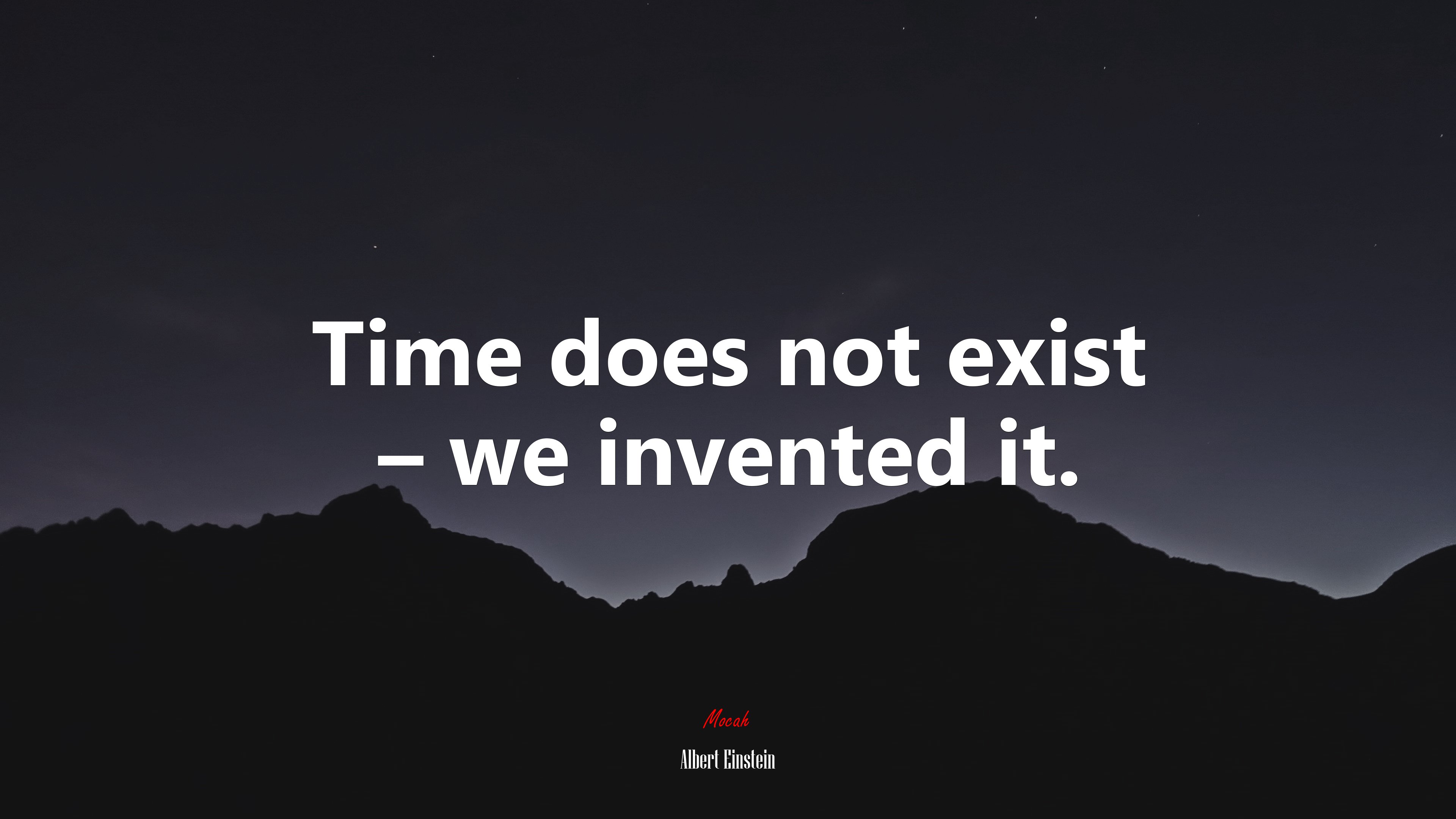 Time does not exist – we invented it. | Albert Einstein quote HD Wallpaper