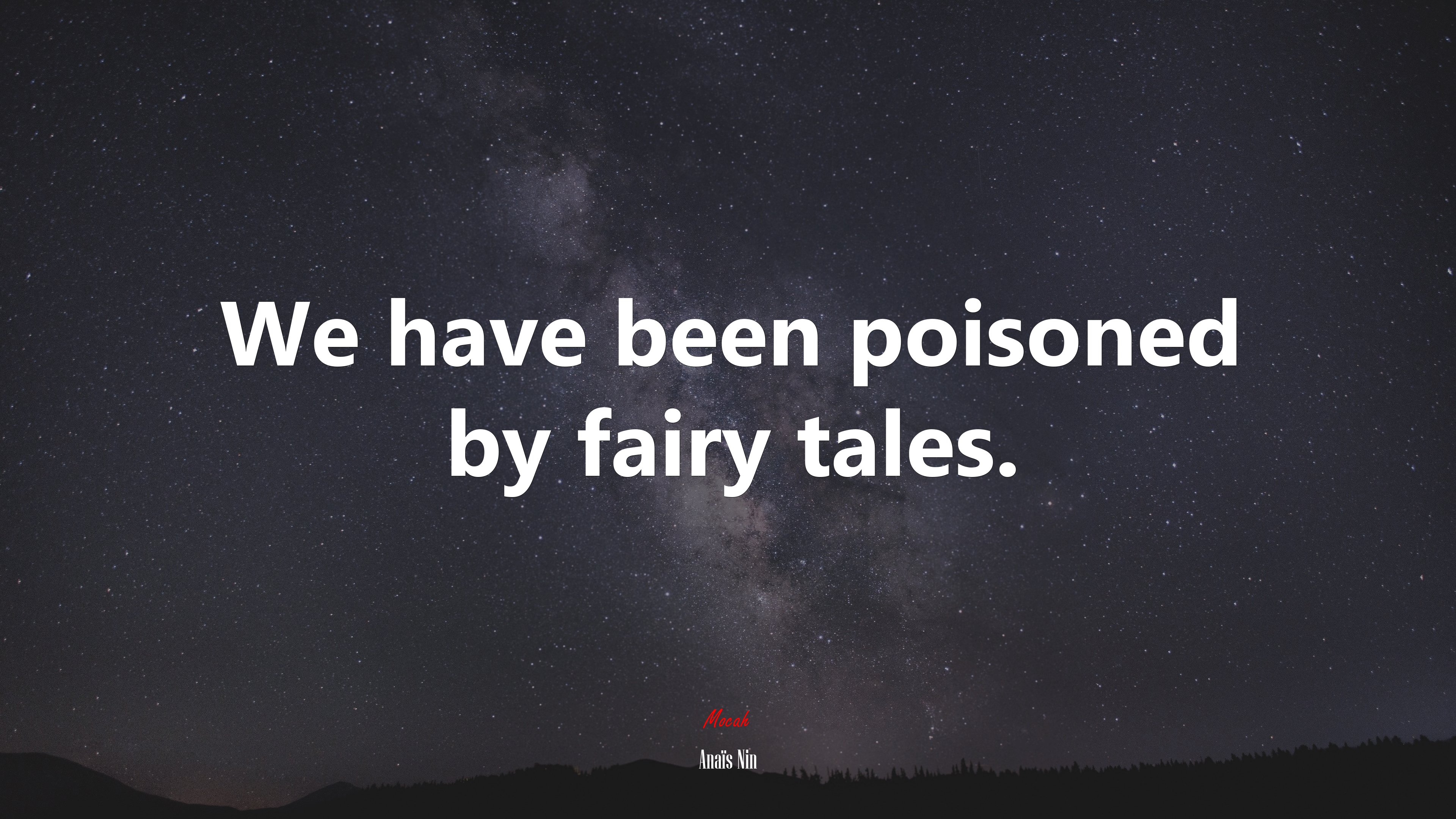 We have been poisoned by fairy tales. | Anaïs Nin quote HD Wallpaper