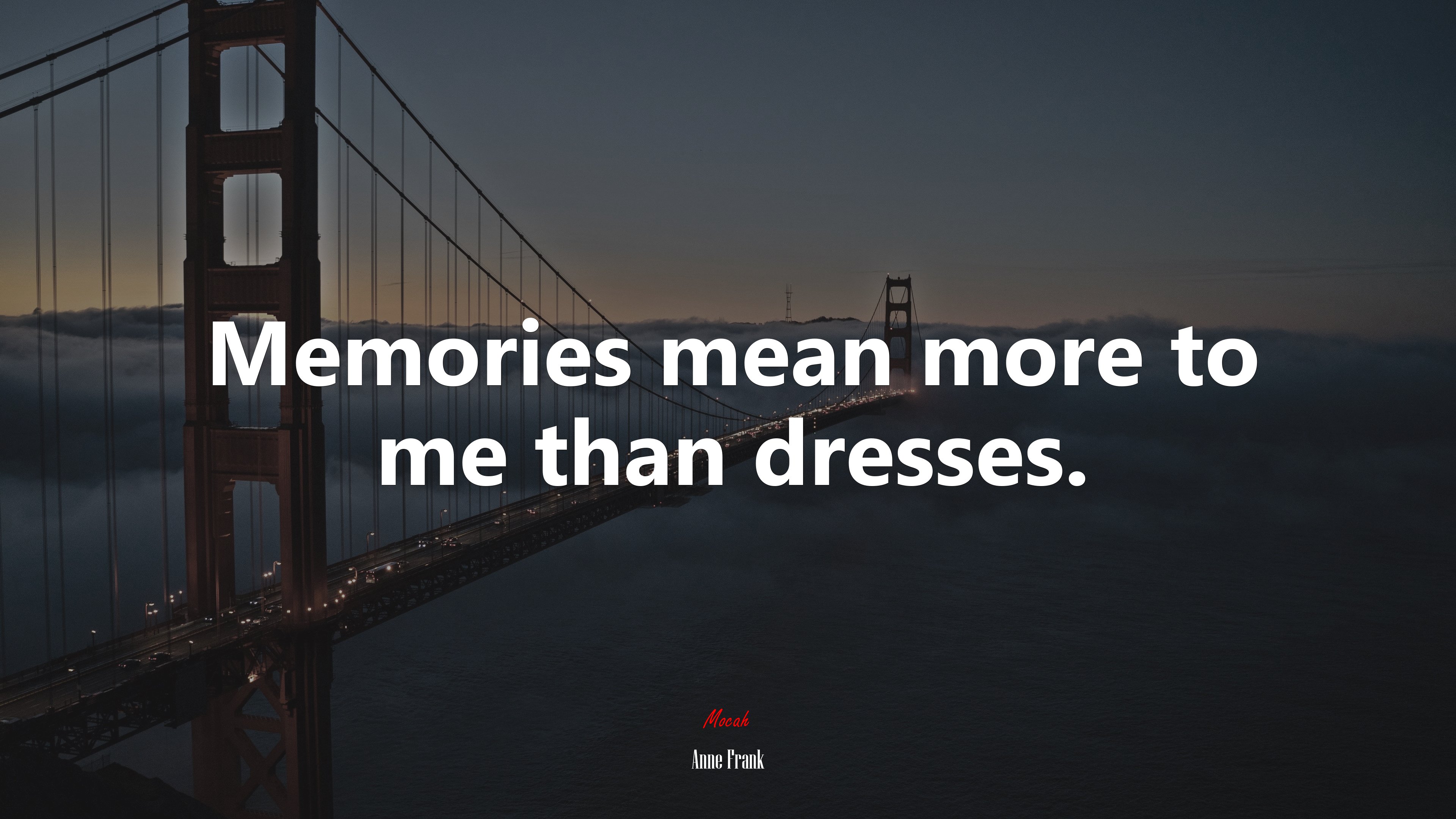 Memories mean more to me than dresses. | Anne Frank quote HD Wallpaper