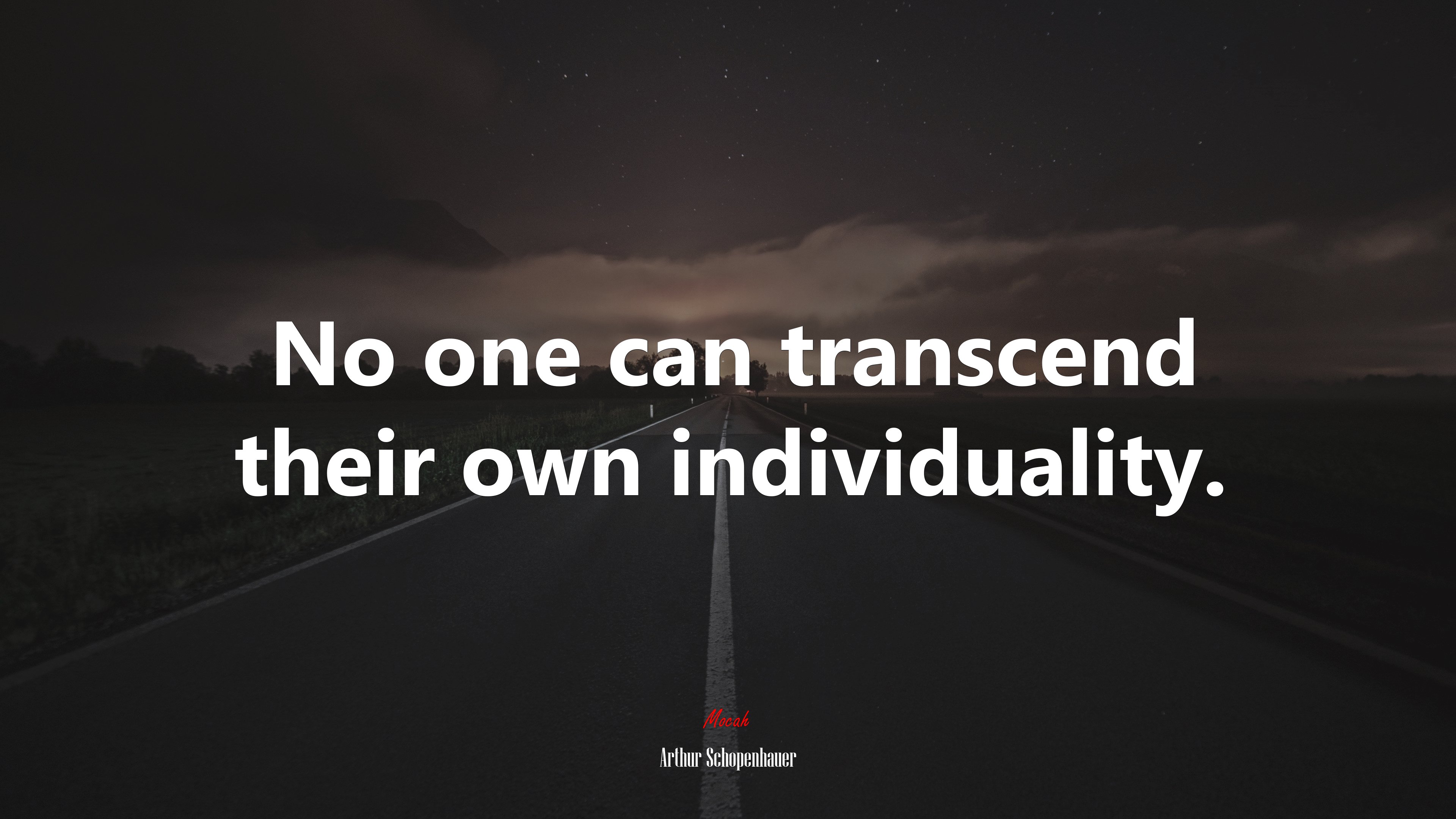 No one can transcend their own individuality. | Arthur Schopenhauer quote HD Wallpaper