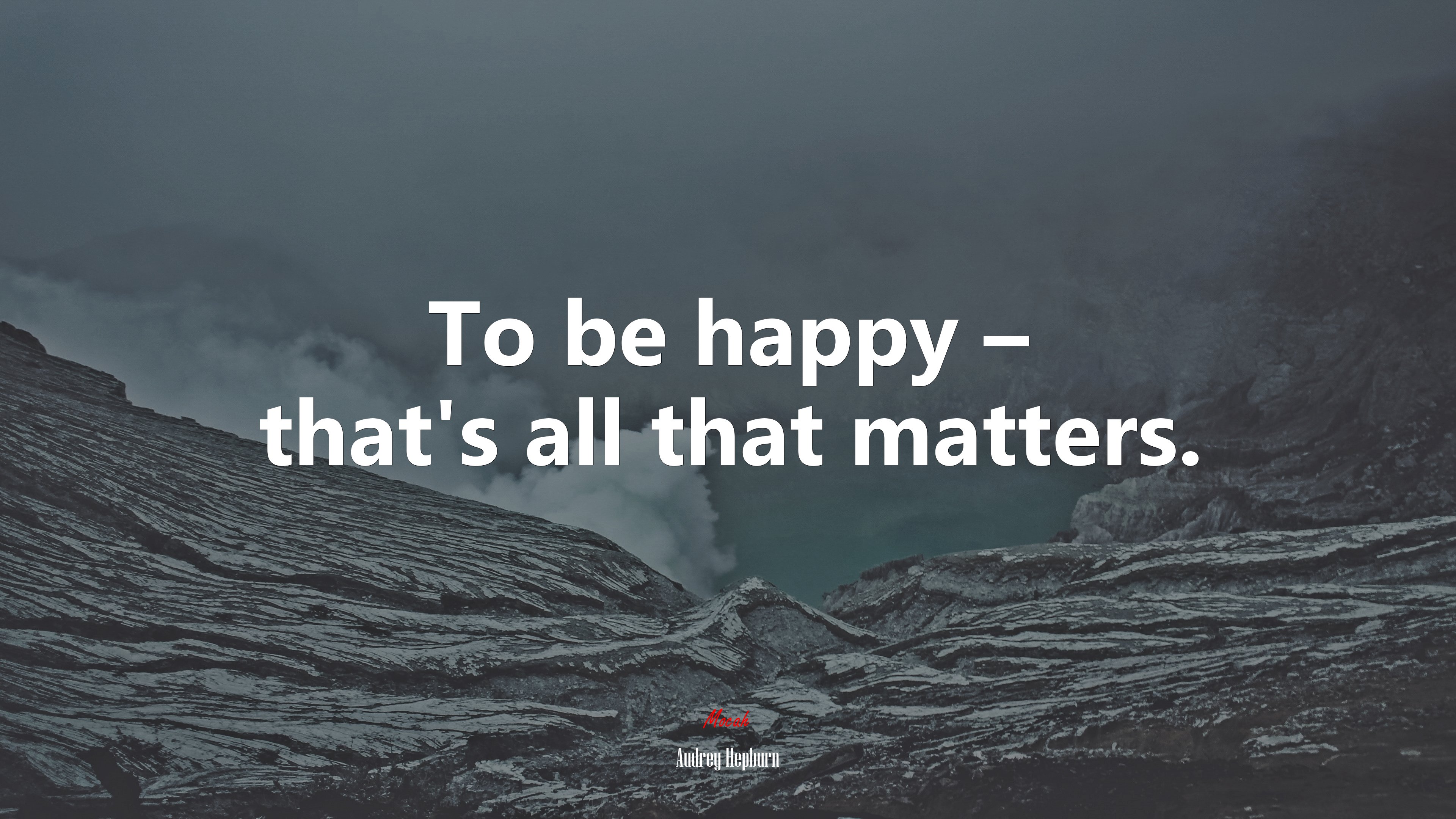 To be happy – that’s all that matters. | Audrey Hepburn quote HD Wallpaper