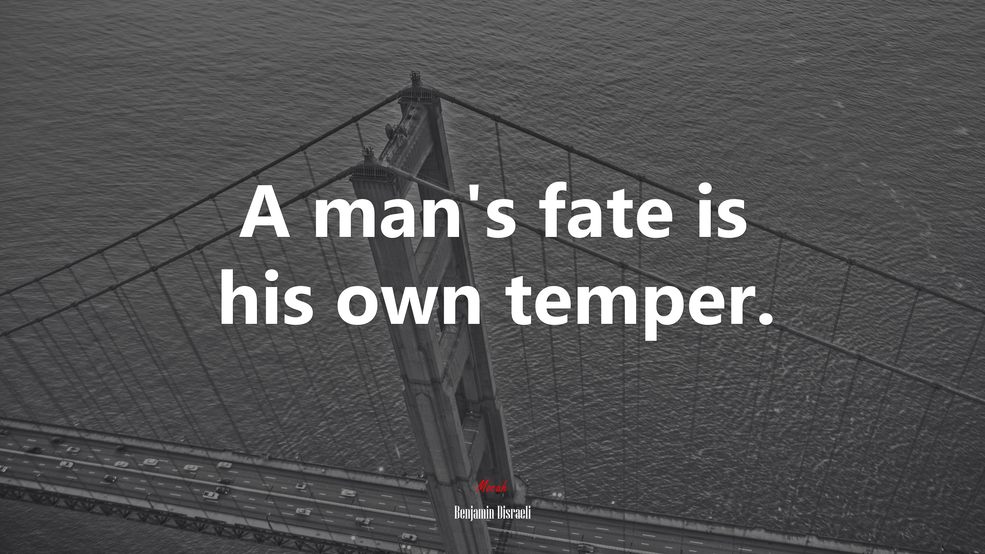 A man’s fate is his own temper. | Benjamin Disraeli quote HD Wallpaper