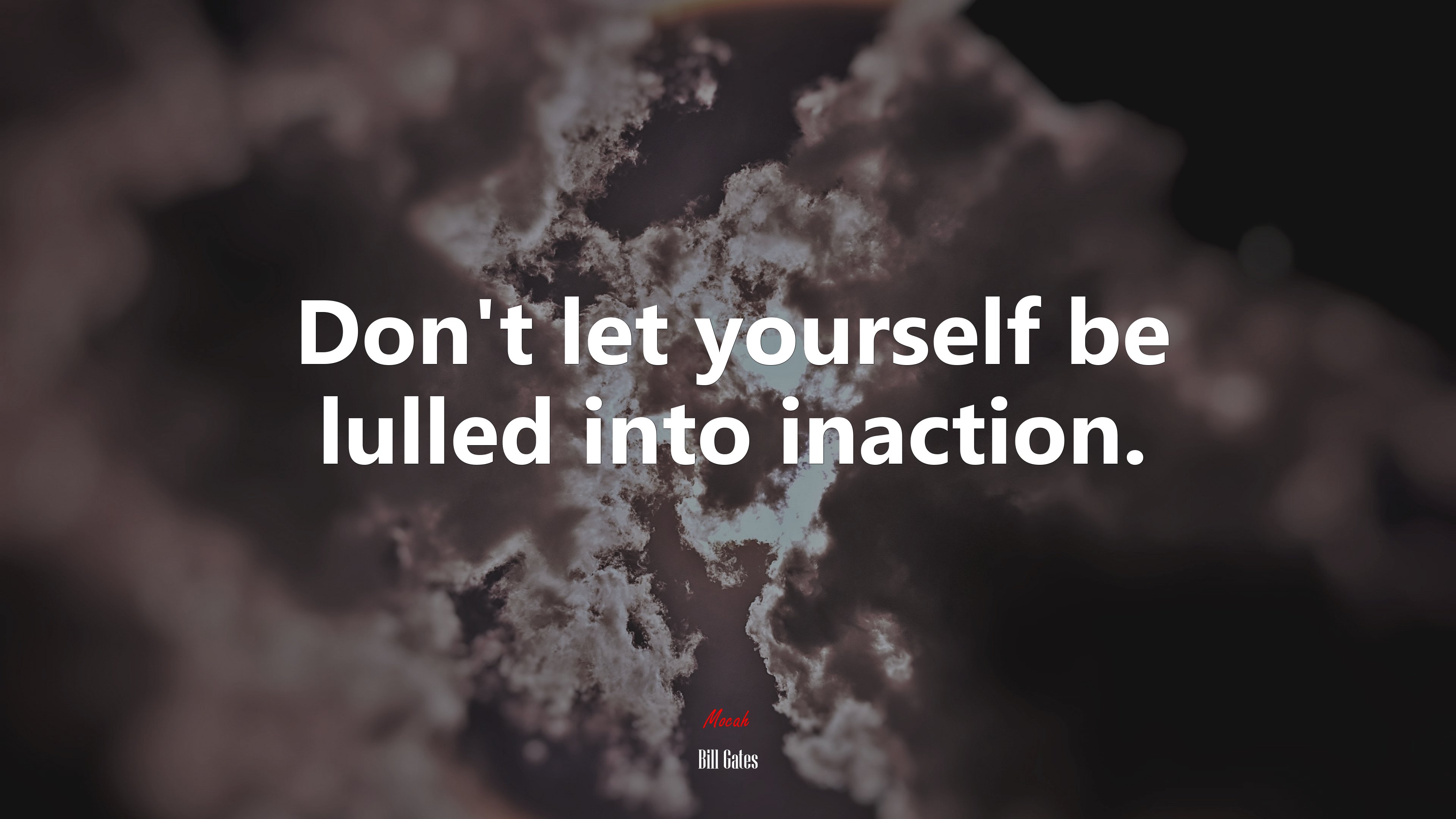 Don’t let yourself be lulled into inaction. | Bill Gates quote HD Wallpaper