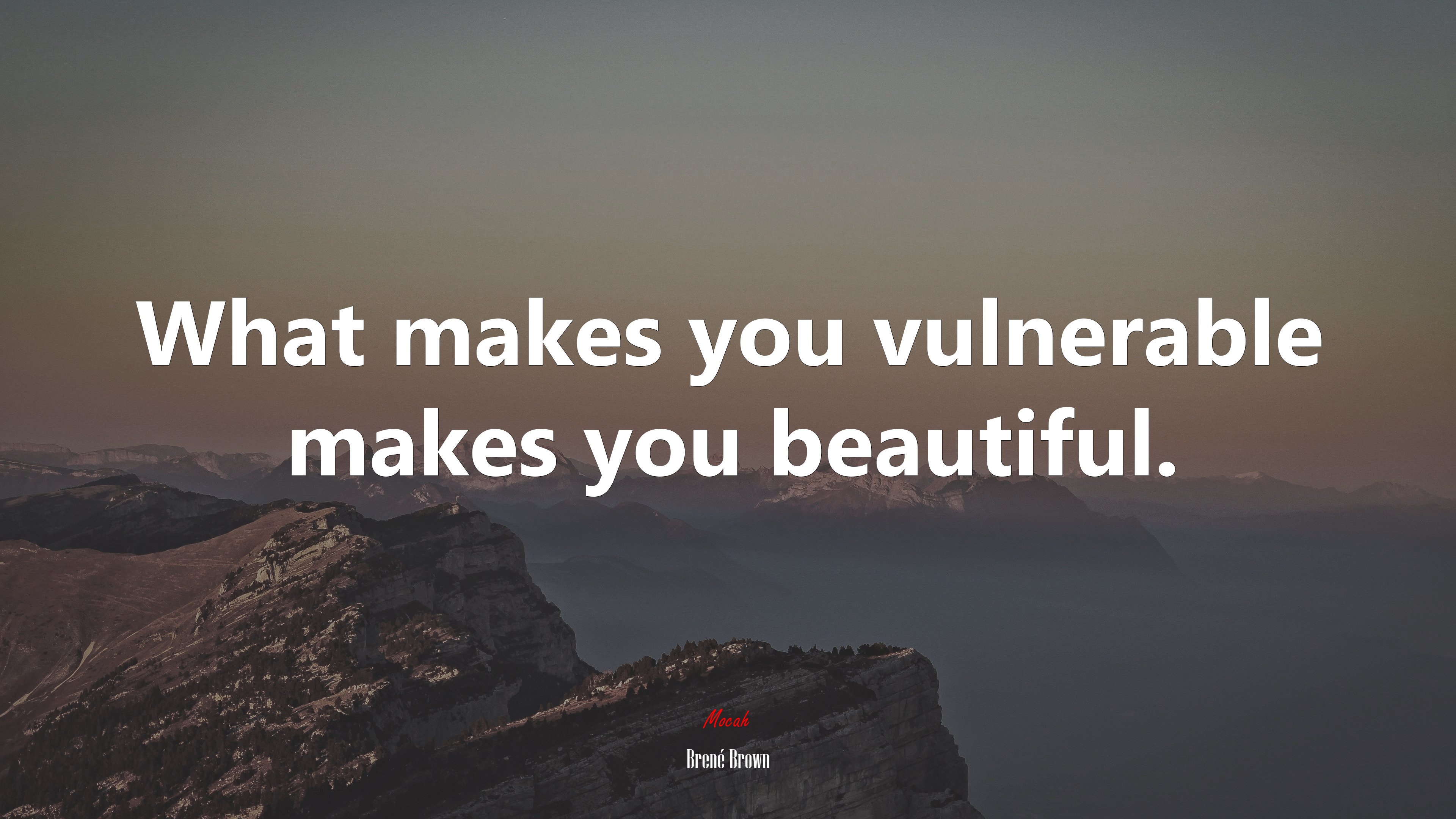 What makes you vulnerable makes you beautiful. | Brené Brown quote HD Wallpaper