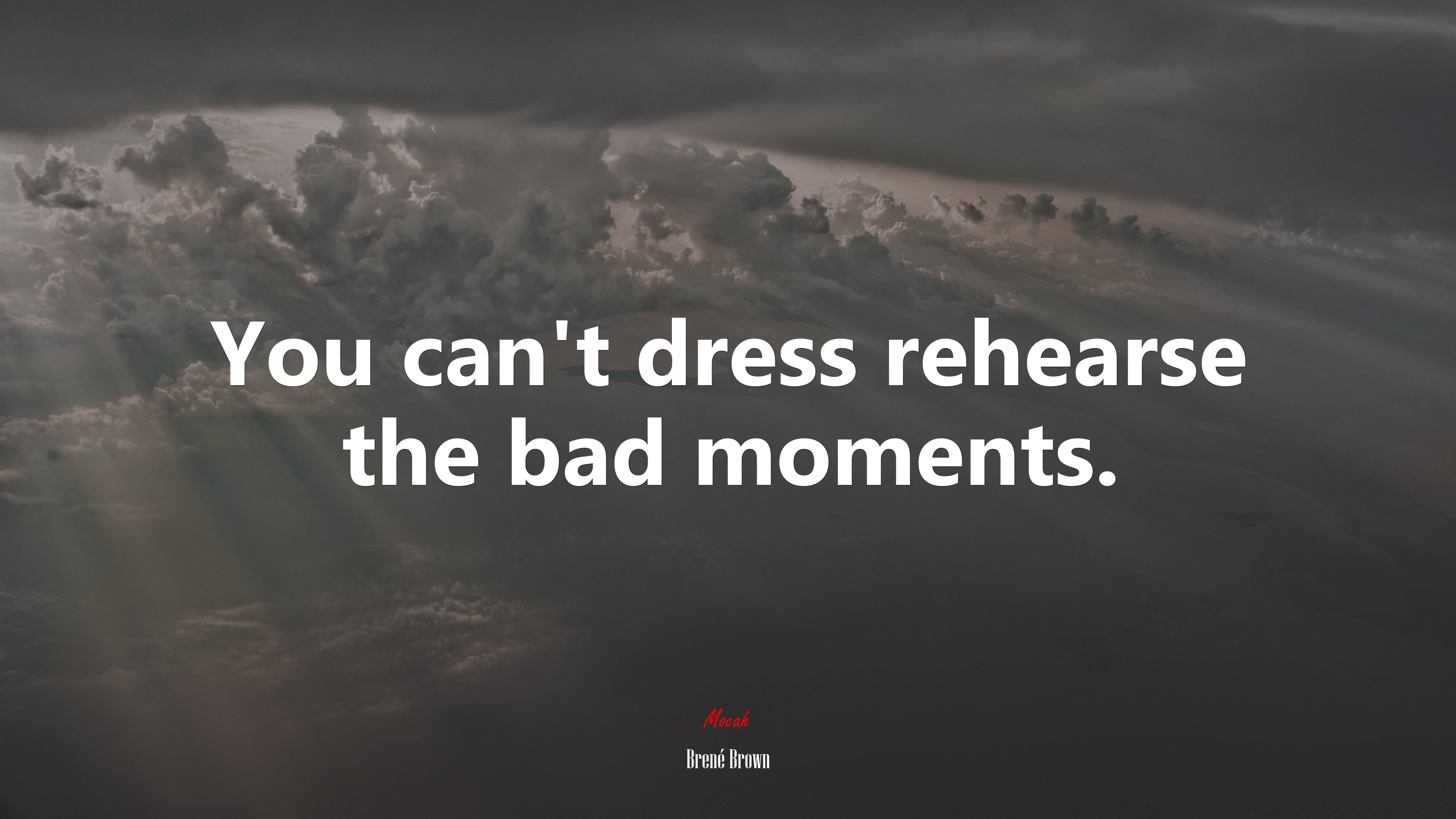 You can’t dress rehearse the bad moments. | Brené Brown quote HD Wallpaper