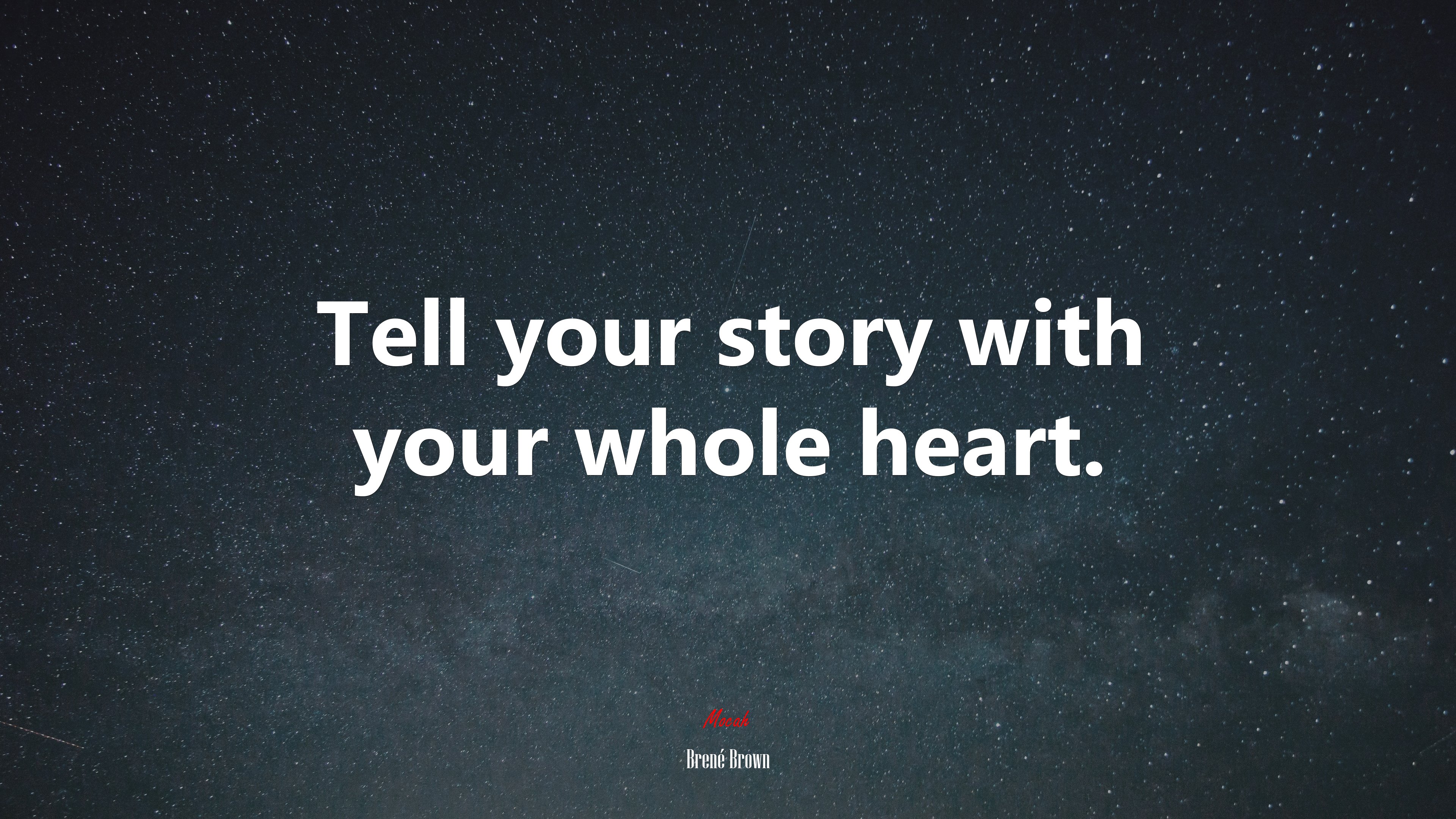Tell your story with your whole heart. | Brené Brown quote HD Wallpaper