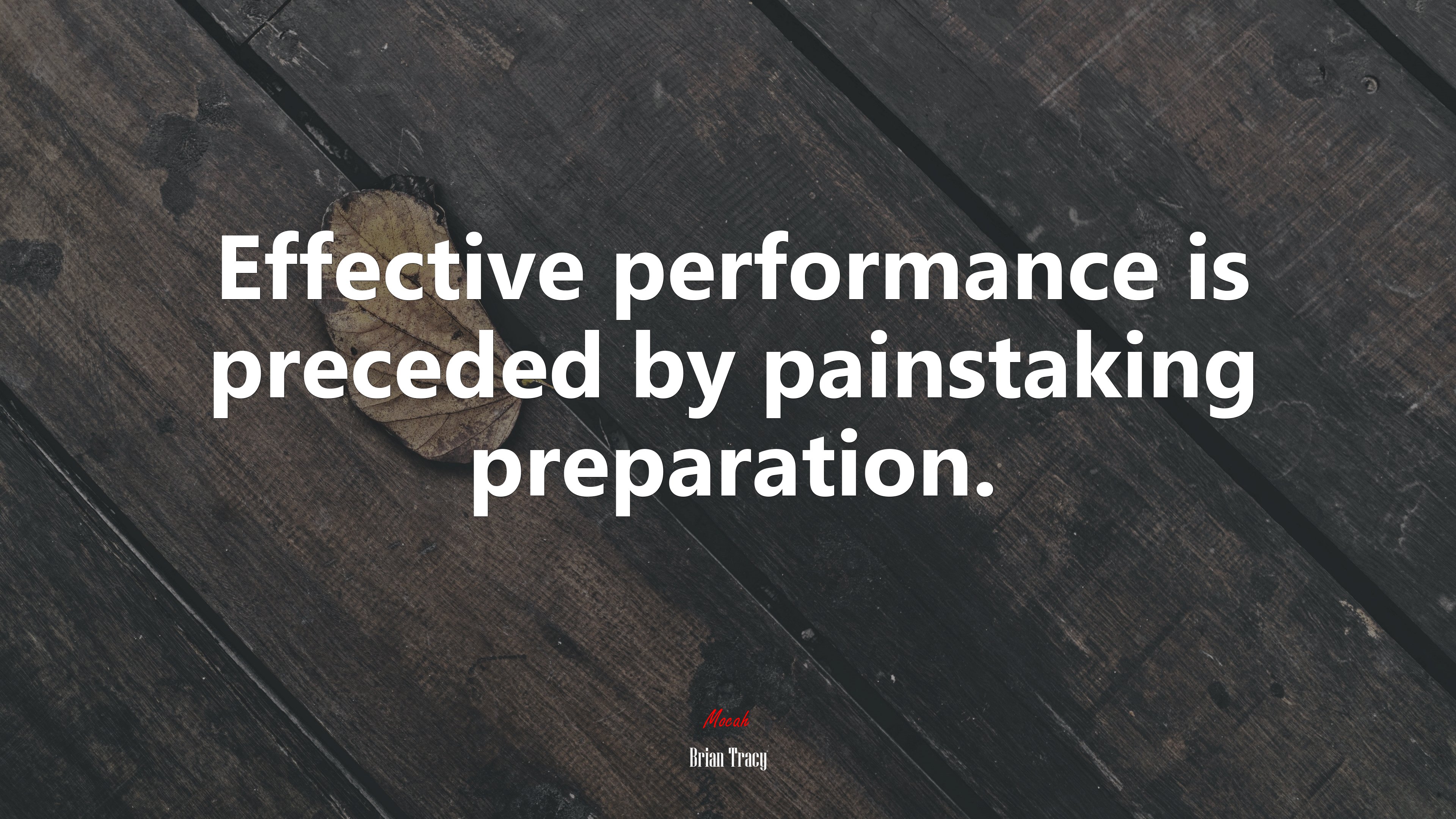 Effective performance is preceded by painstaking preparation. | Brian Tracy quote HD Wallpaper