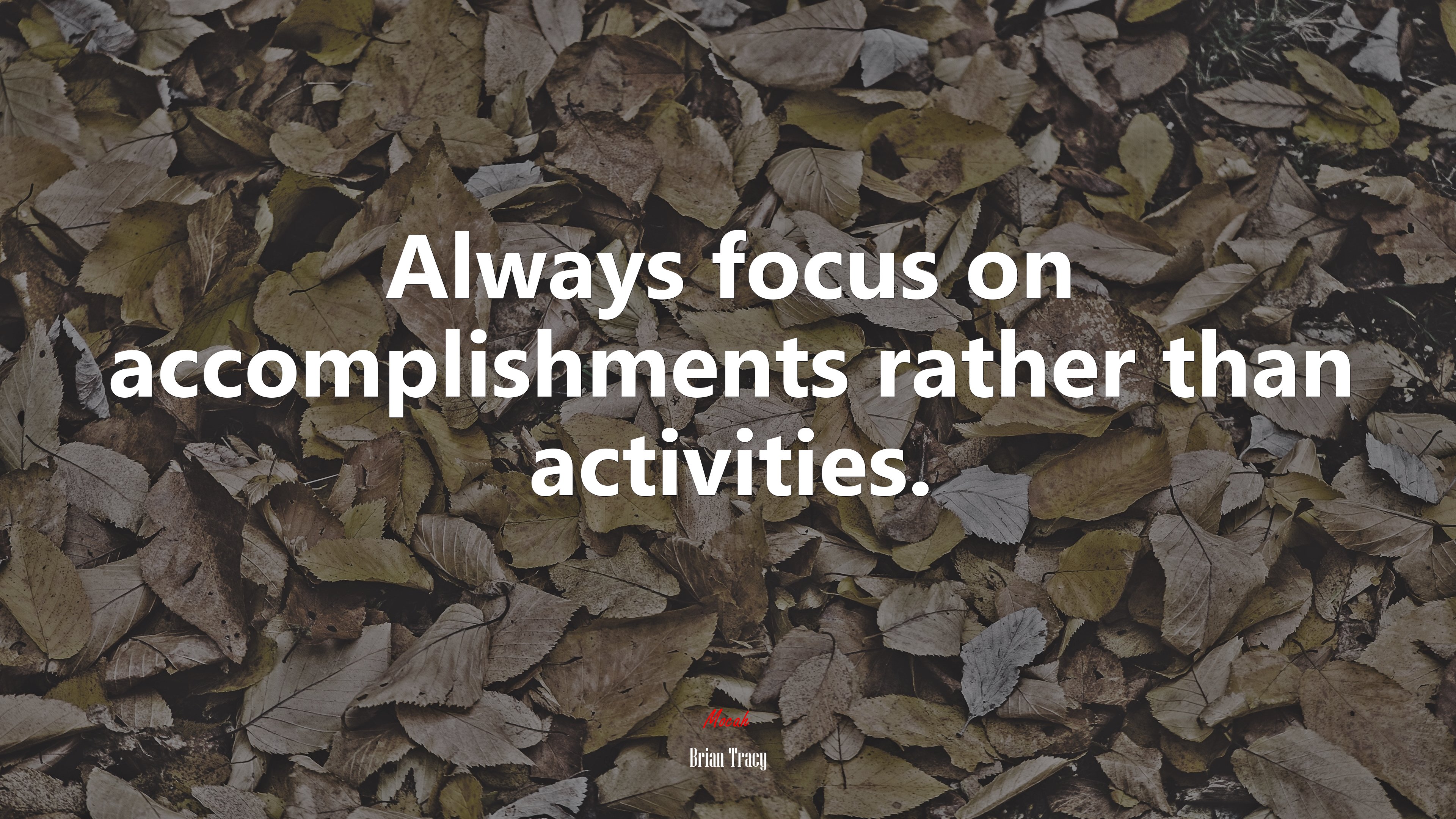 Always focus on accomplishments rather than activities. | Brian Tracy quote HD Wallpaper