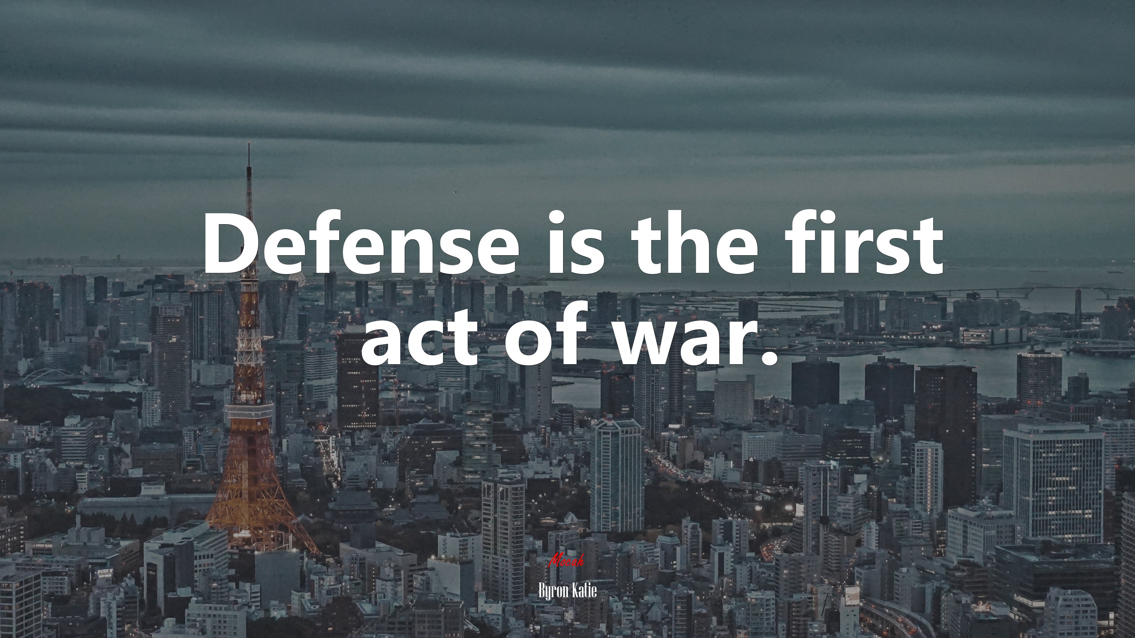 Defense is the first act of war. | Byron Katie quote HD Wallpaper