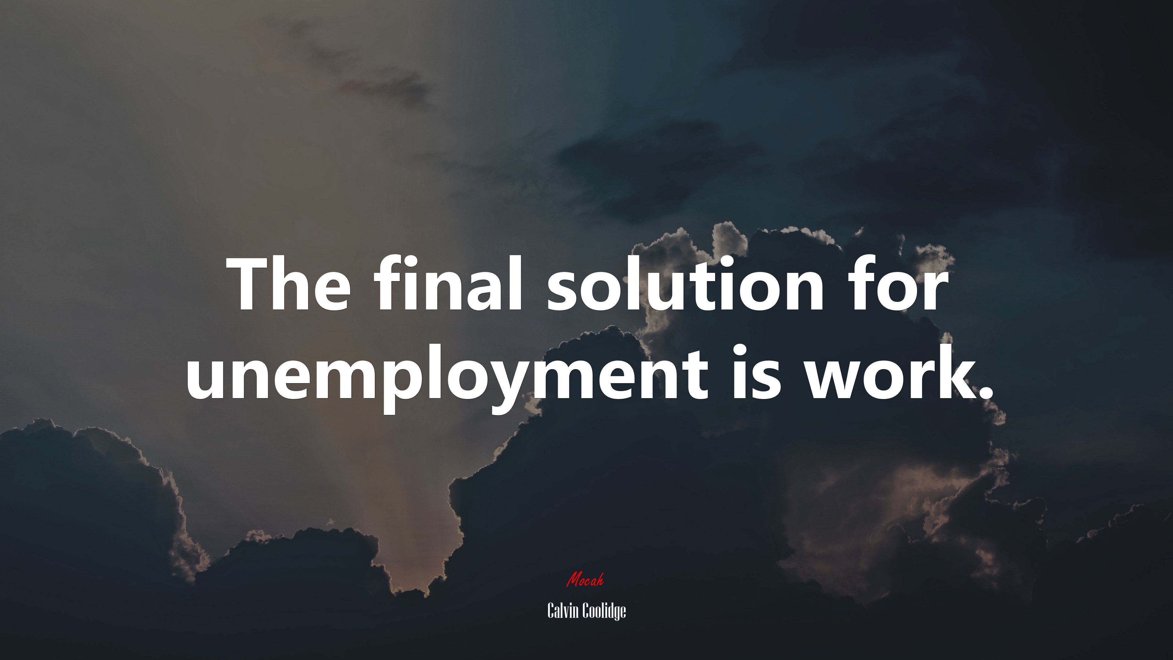 The final solution for unemployment is work. | Calvin Coolidge quote HD Wallpaper