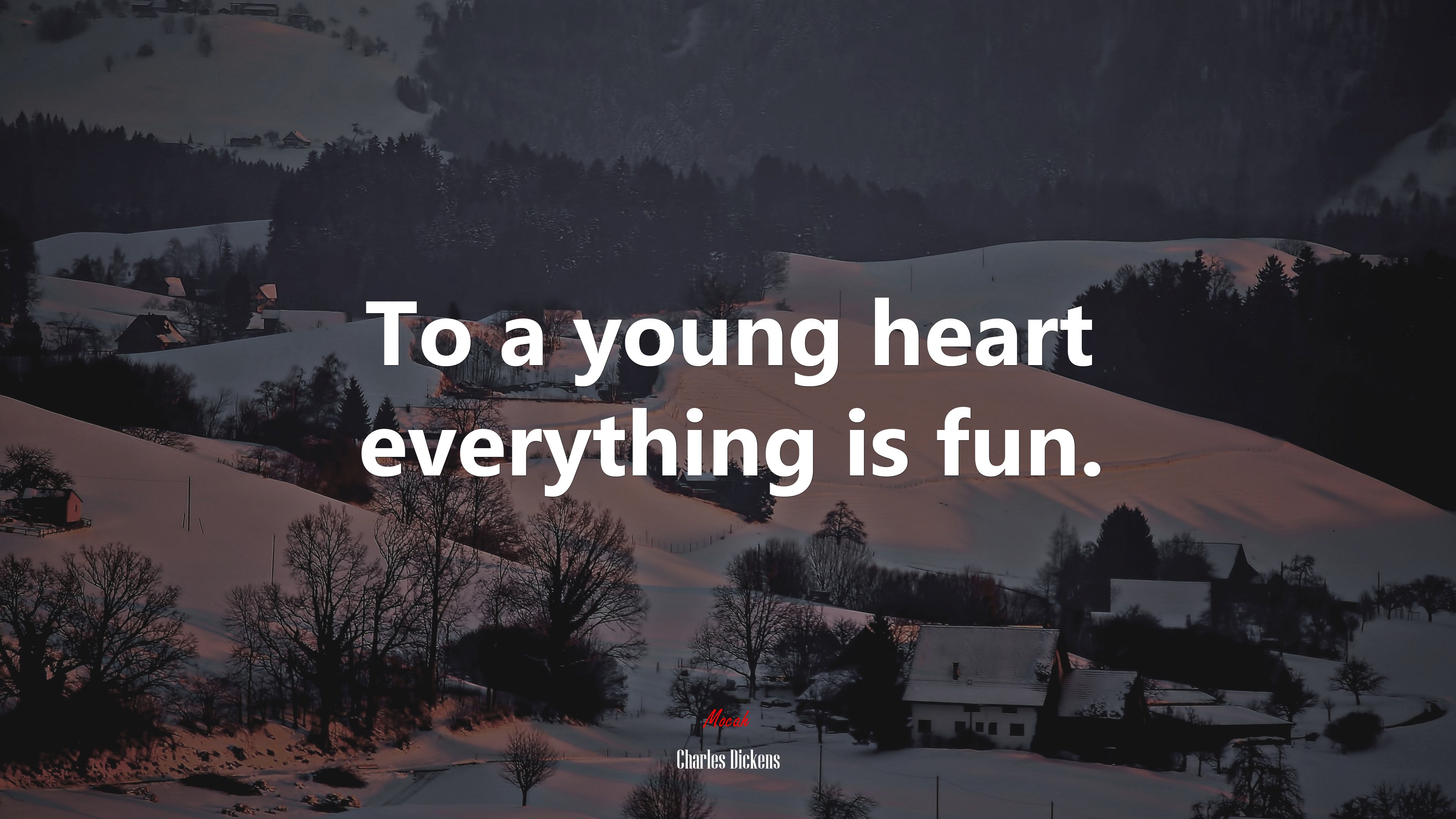 To a young heart everything is fun. | Charles Dickens quote HD Wallpaper